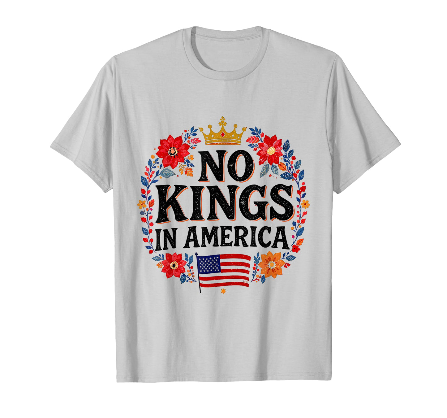 Floral No Kings in America 4th July Shirt for Men and Women T-Shirt