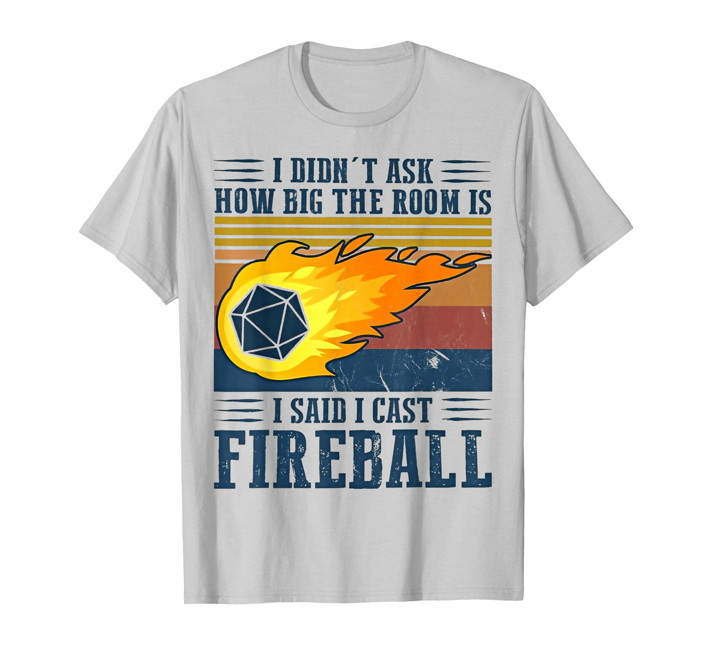 I Didn't Ask How Big The Room Is I Said I Cast Fireball T-Shirt
