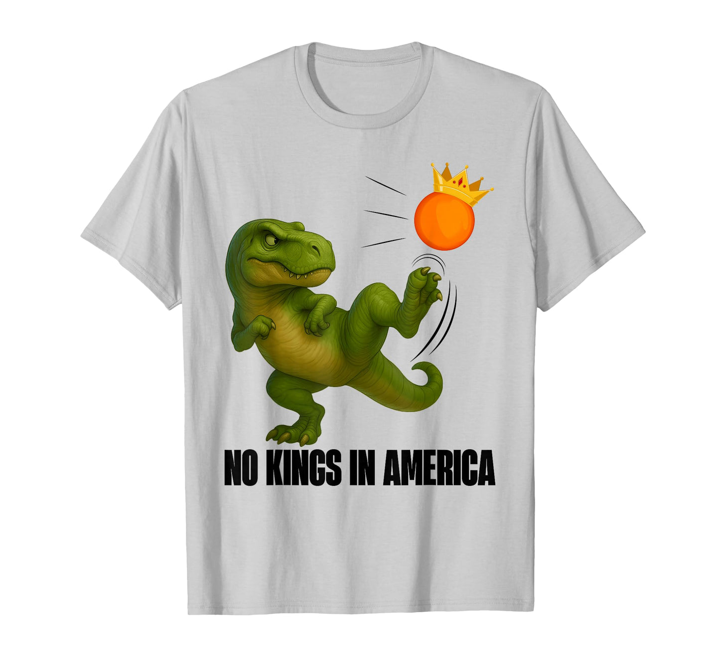 No Kings In America Dino T Rex Political For Men Women T-Shirt