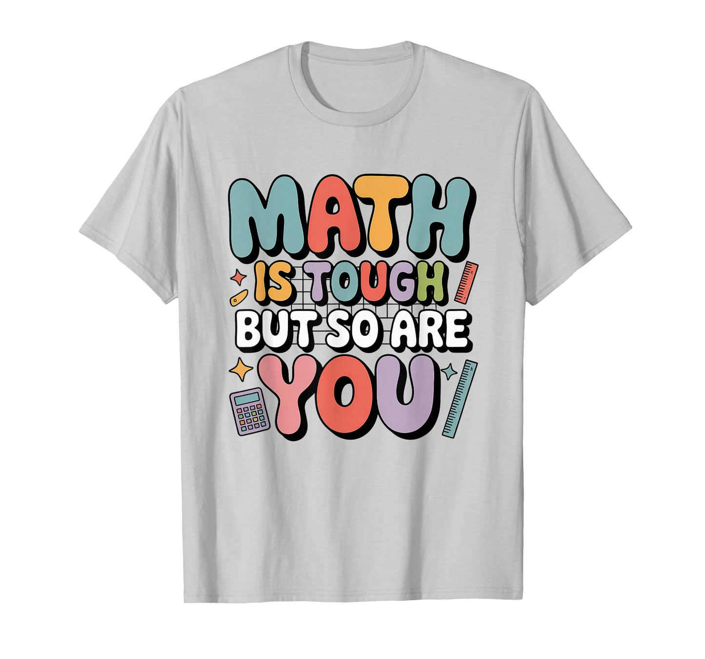 Math is Tough But So are You Motivational School Teacher T-Shirt