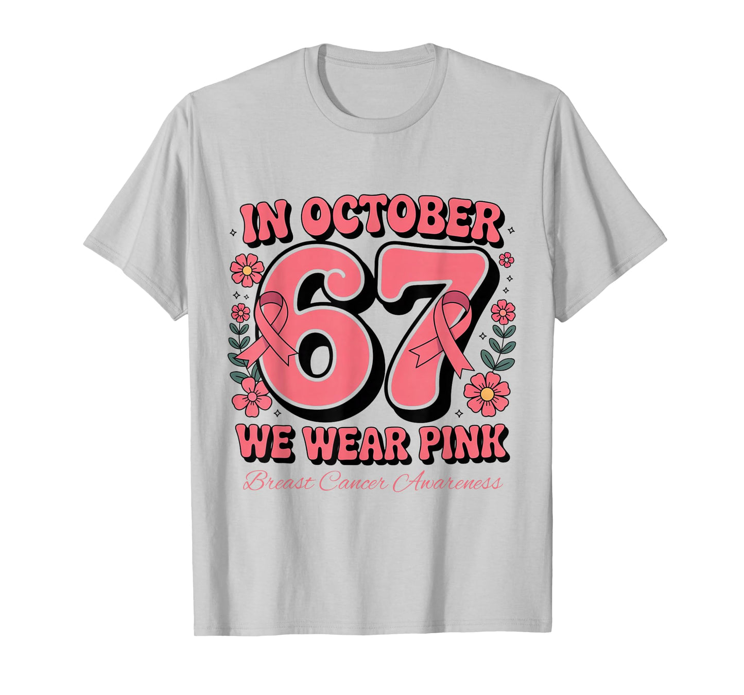 Six Seven 67 Meme in October We Wear Pink Breast Cancer T-Shirt