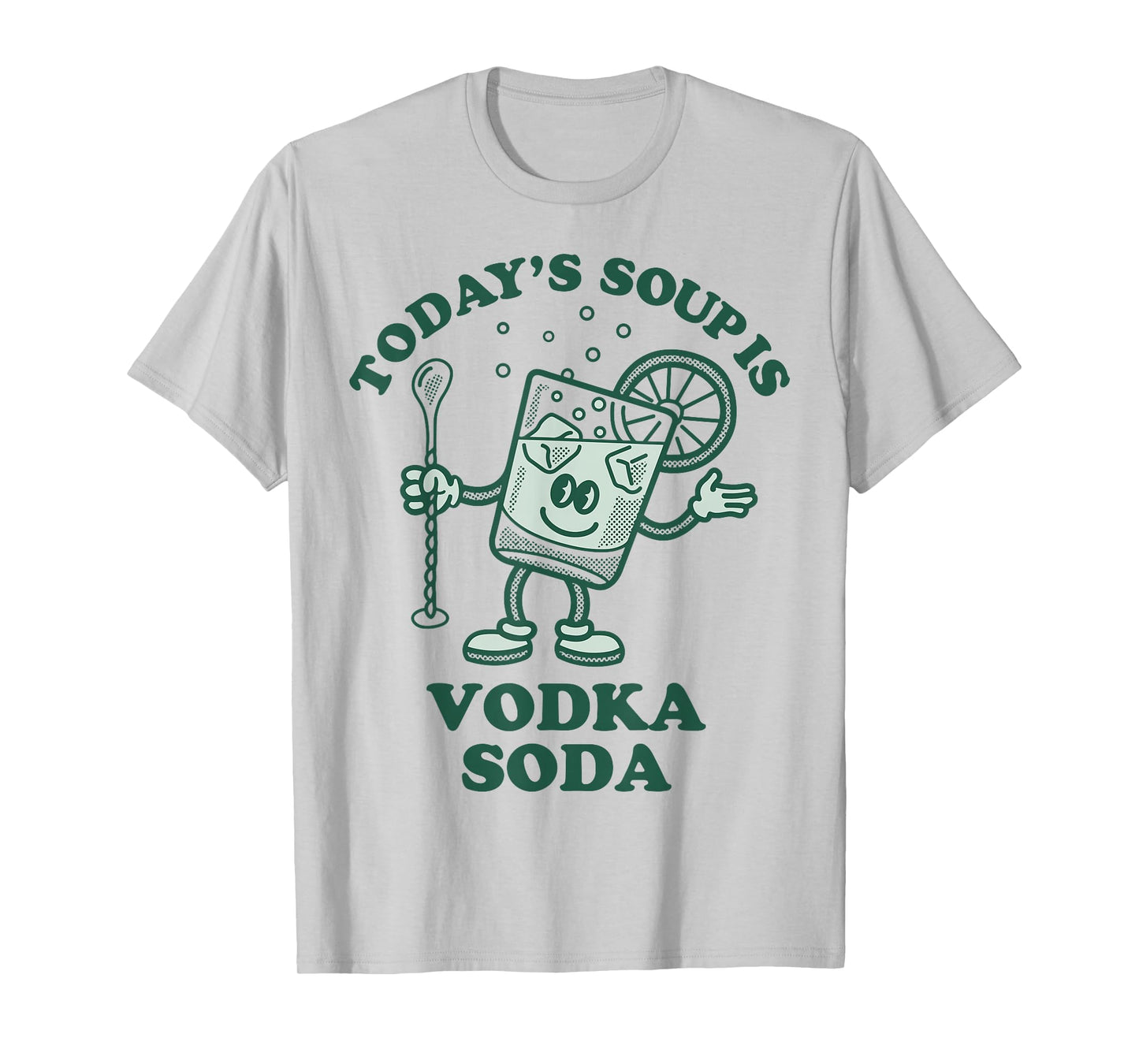 Today's Soup Is Vodka Soda T-Shirt