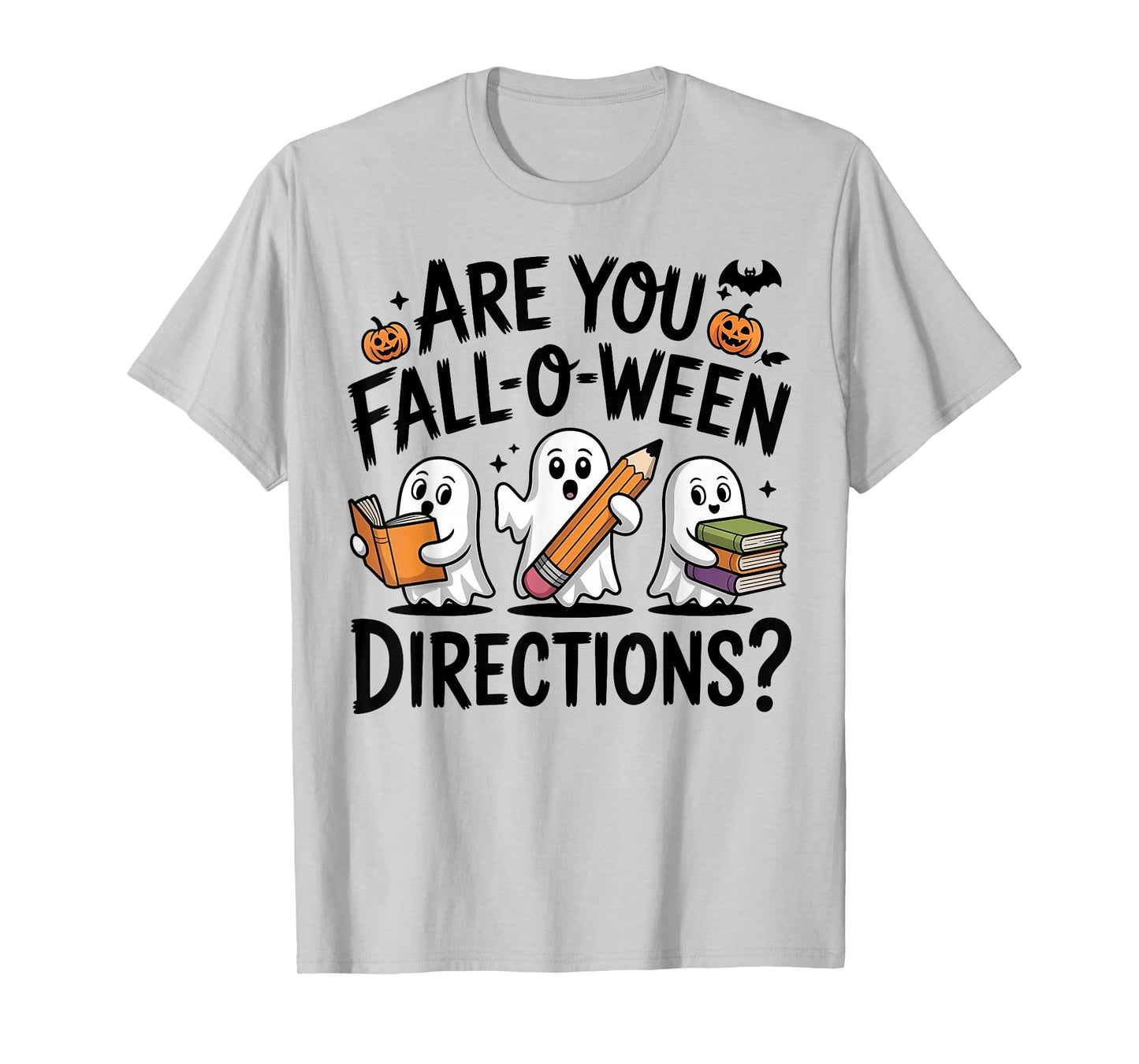 are You Fall O Ween Directions Halloween Teacher Ghosts T-Shirt