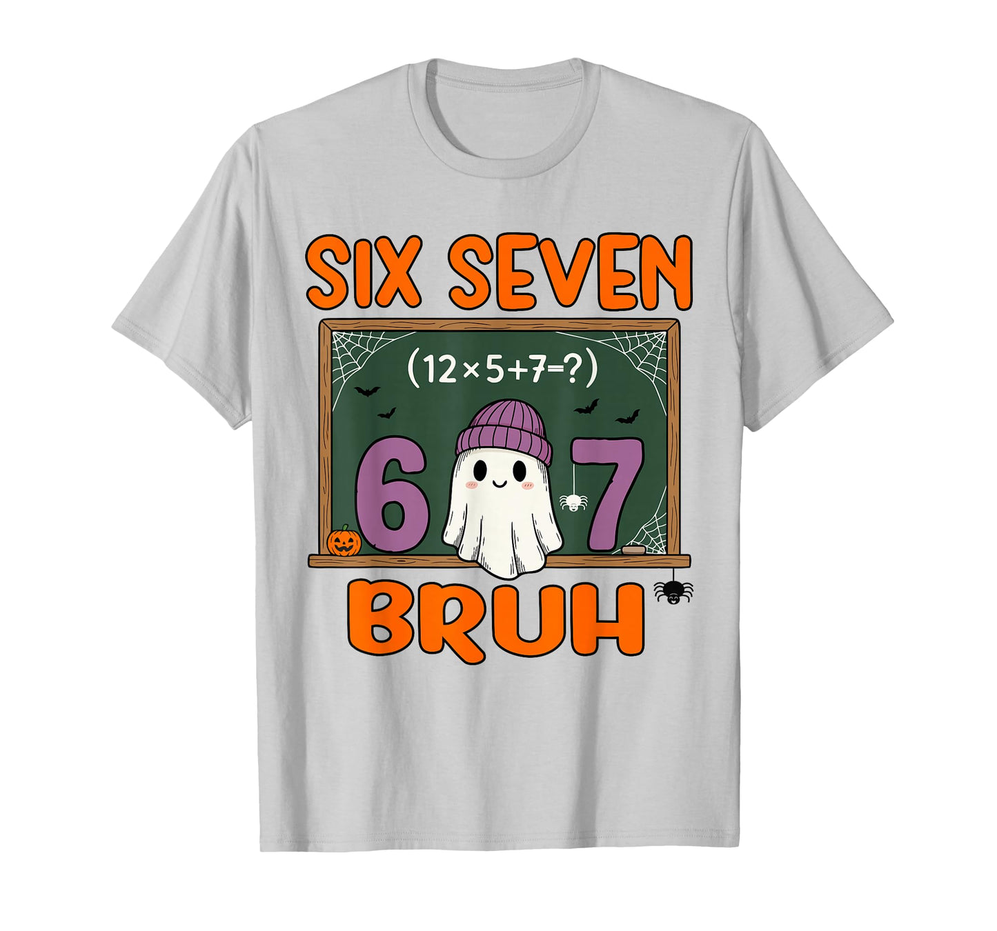 Halloween Ghost Six Seven Bruh Meme Math Equation Funny 67 T-Shirt