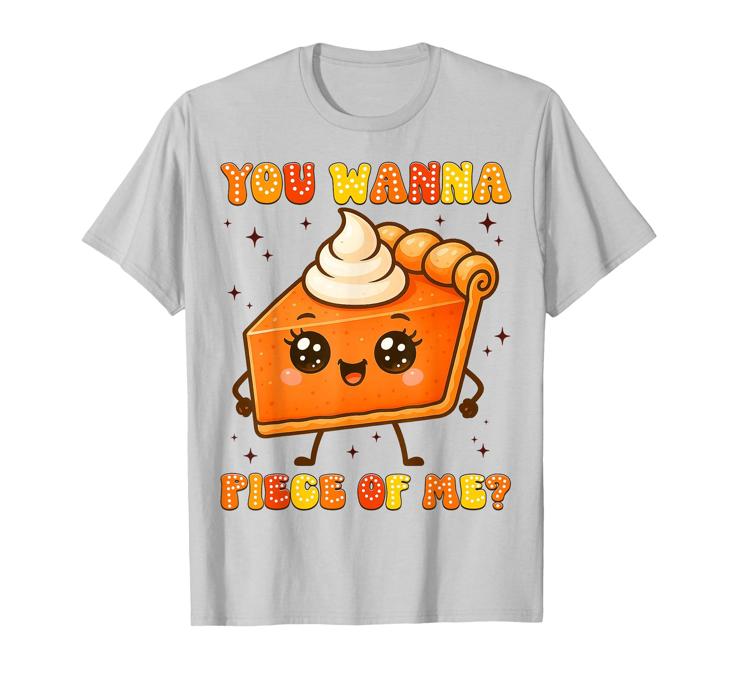 You Wanna Piece of Me Cute Fall Funny Thanksgiving Girl Wome T-Shirt