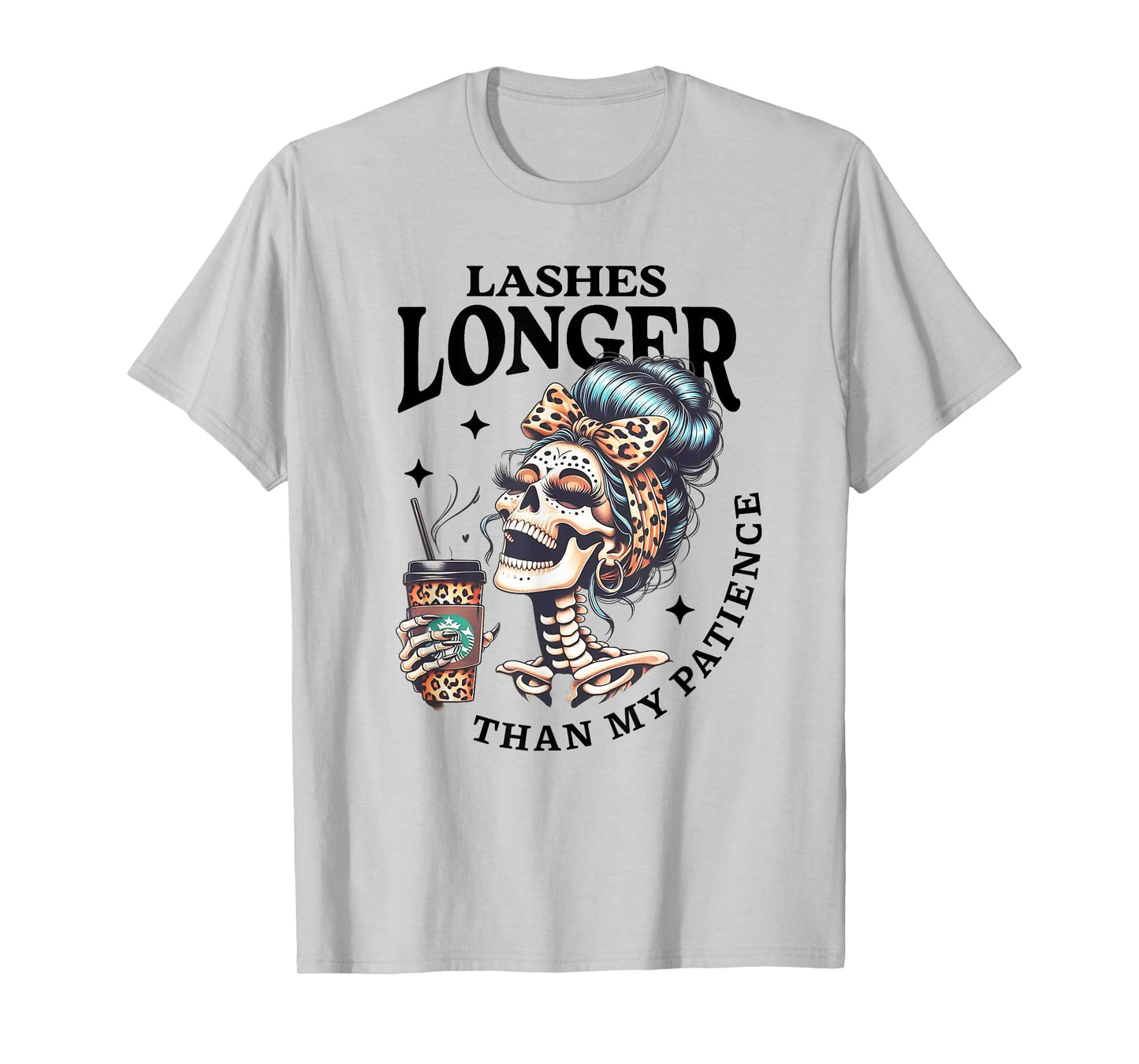 Cute Lashes Longer Than My Patience Skeleton Sarcastic Quote T-Shirt