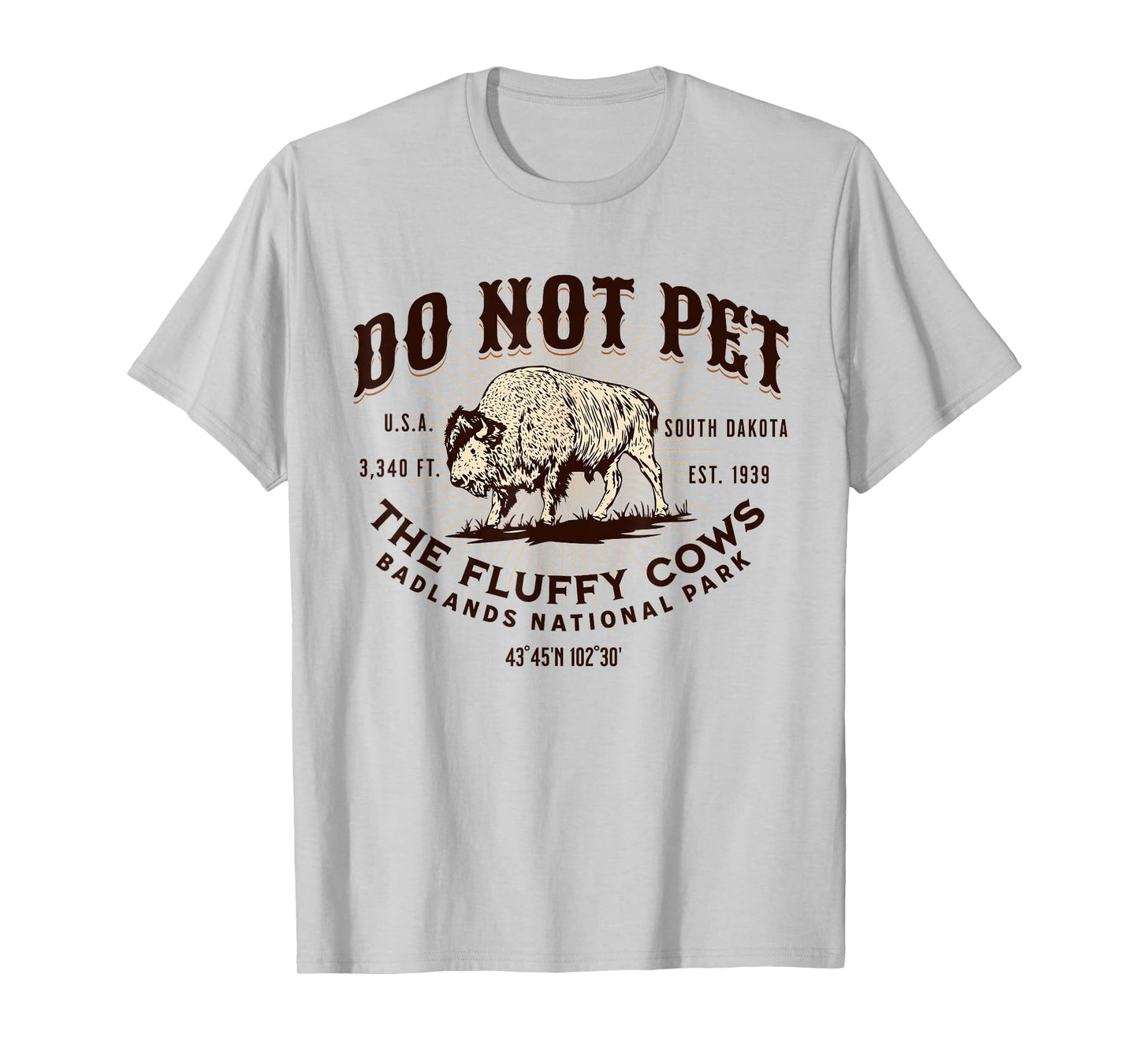 South Dakota Funny Bison Quote Buffalo Souvenir Do Not Pet the Fluffy Cows Badlands National Park Bison Grey Unisex-Adults T-Shirt