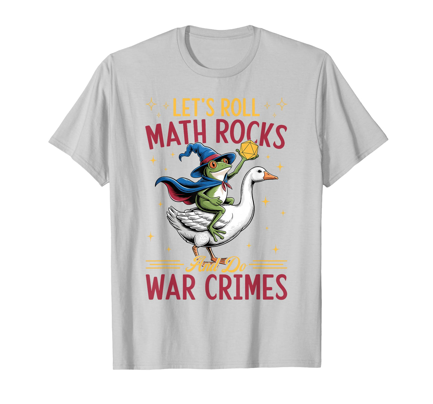 Funny Frog Goose Let's Roll Math Rocks And Do War Crimes T-Shirt