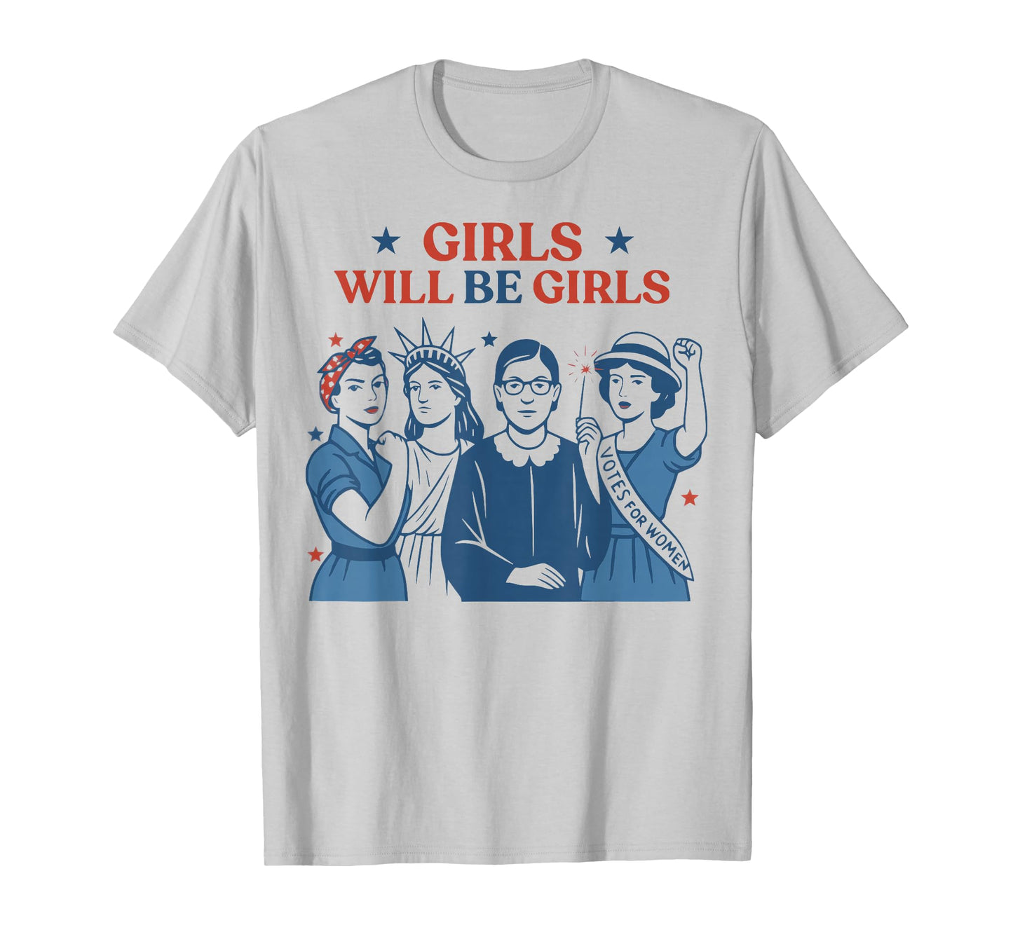 Girl Will Be Girls Patriotic Feminist 4th Of July USA Women T-Shirt
