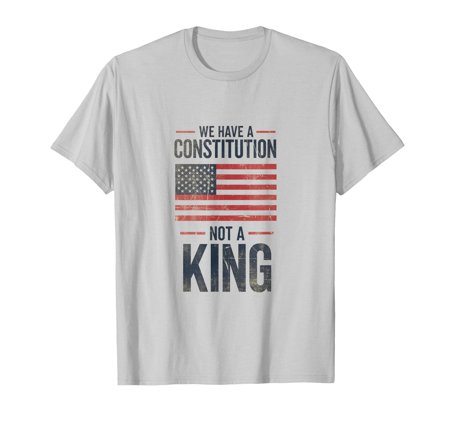 No Kings in America We Have A Constitution Distressed T-Shirt