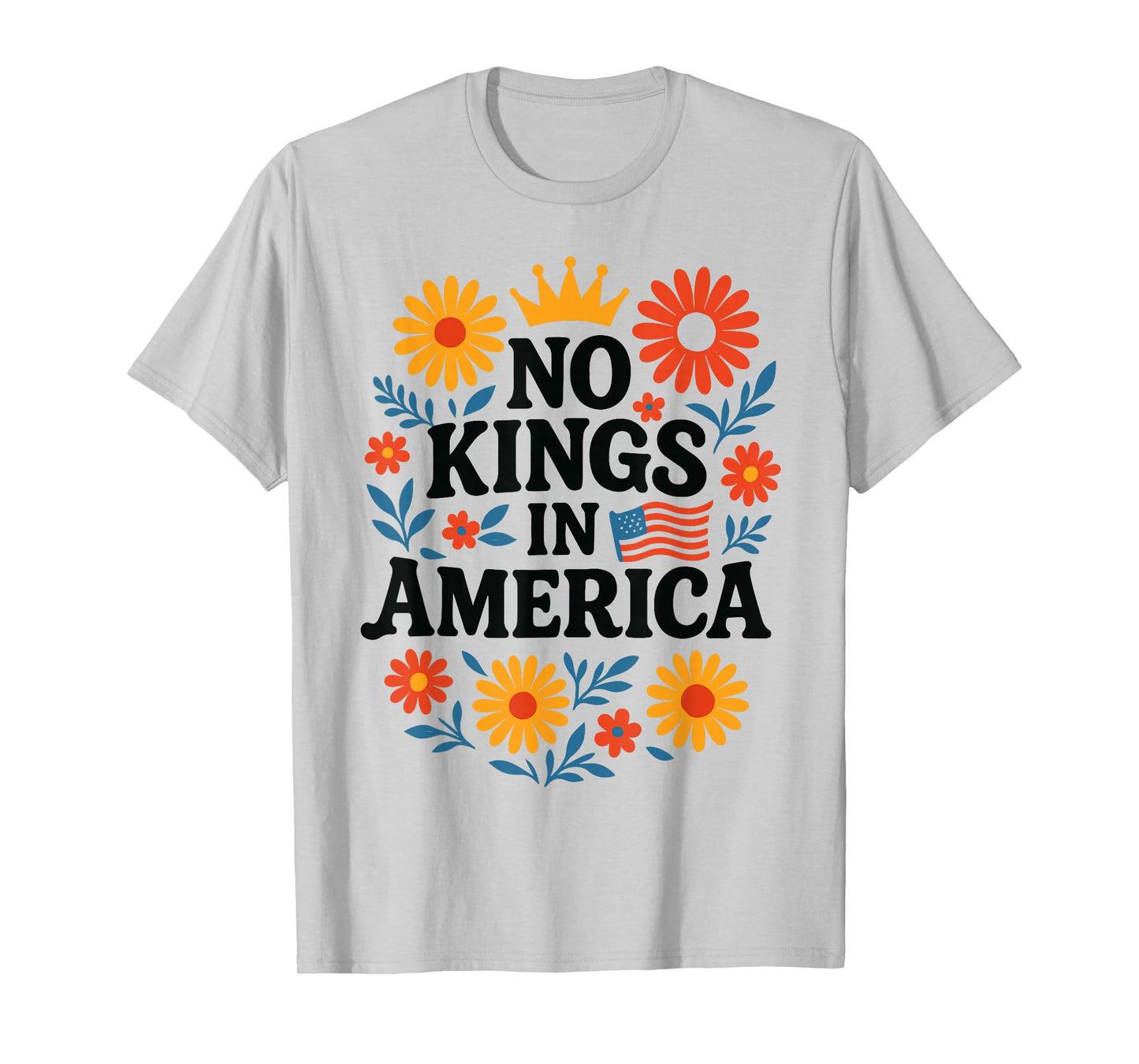No Kings in America Floral No Kings T-Shirt