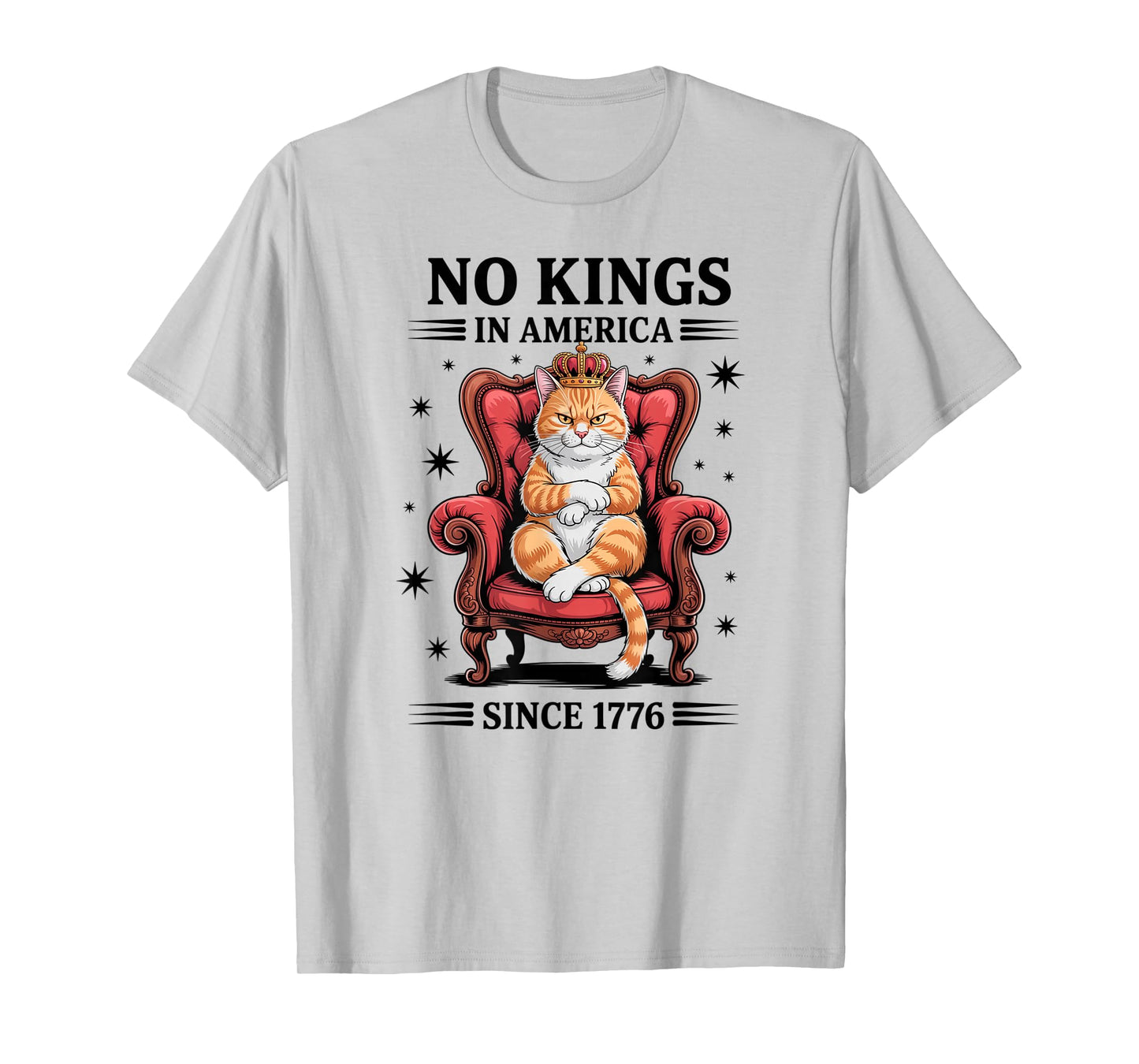 No Kings in America Since 1776 T-Shirt