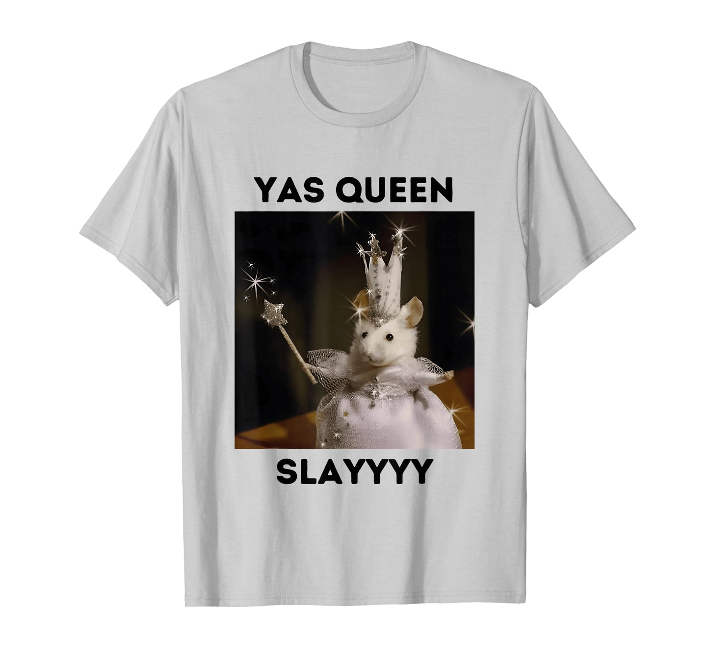 Yas Queen Slay Funny Meme Sarcastic Costume Tees T-Shirt