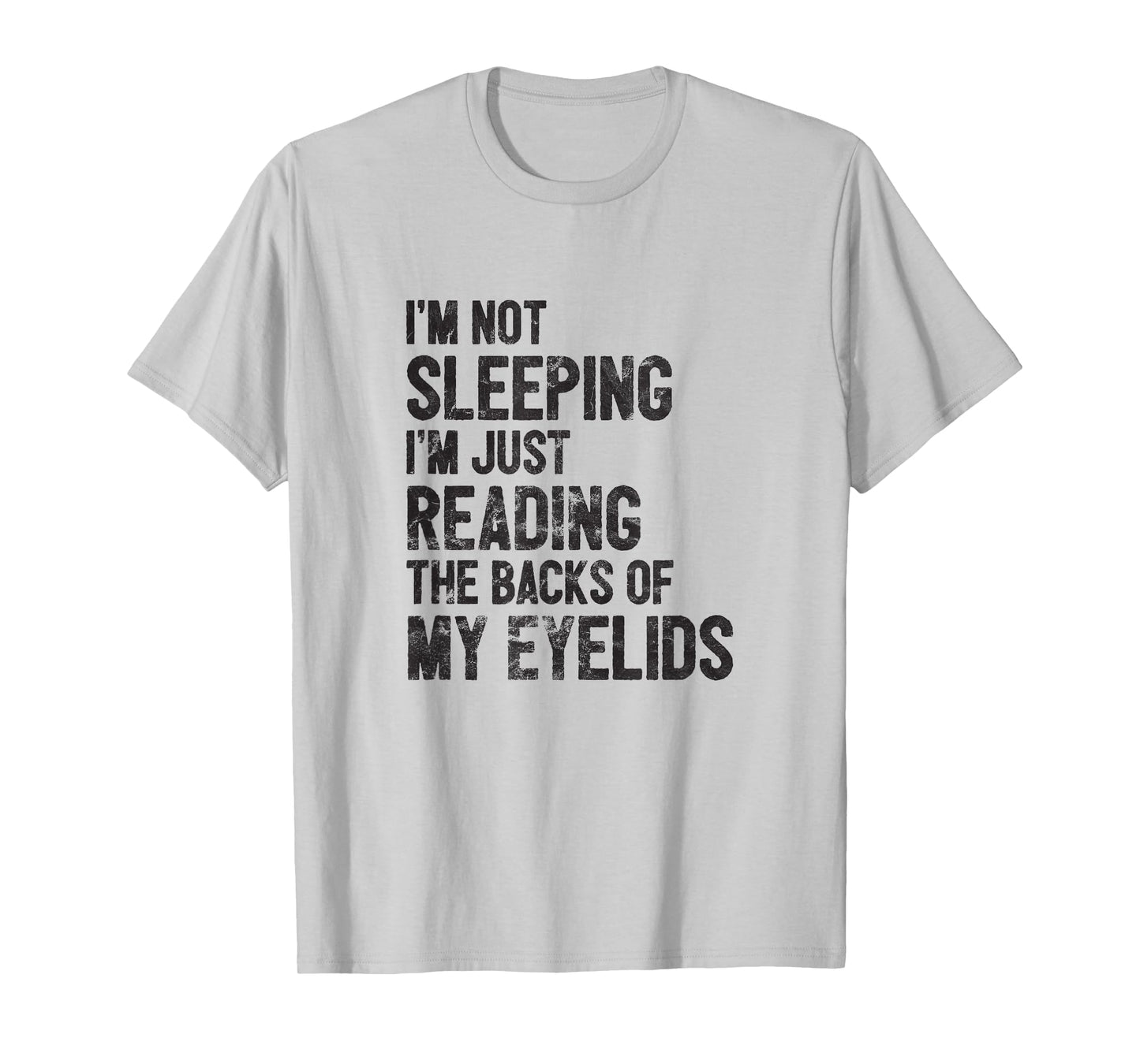 I'm Not Sleeping Just Reading Backs of my Eyelids T-Shirt T-Shirt