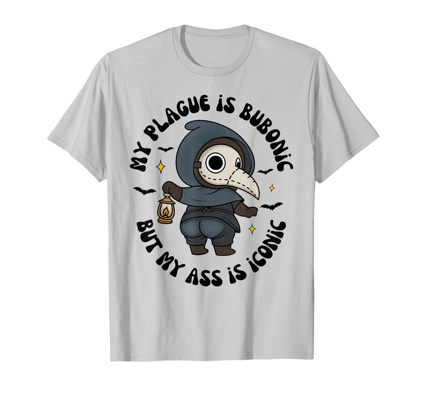 My Plague is Bub-onic But My is Iconic Sarcastic Saying T-Shirt