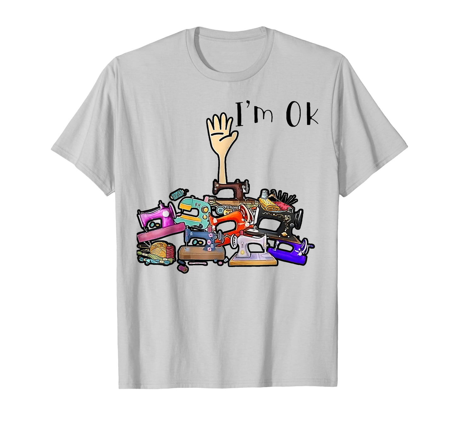 Cool Quilting Quilter Sewer Sewing I'm Ok Hand Fabric Women T-Shirt