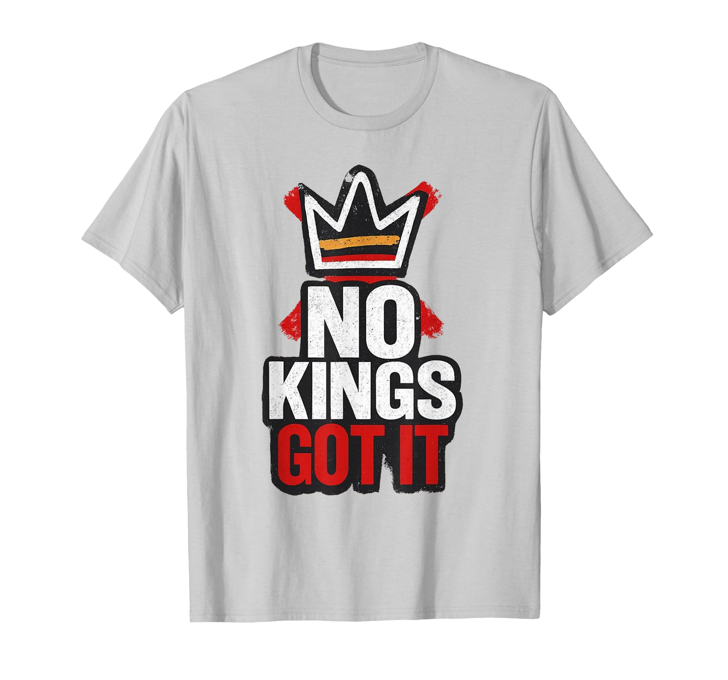 No Kings Got It, Anti Trump T-Shirt