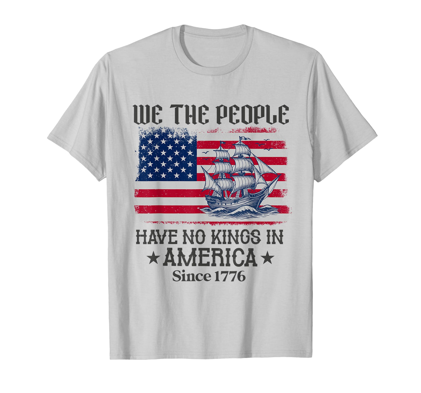 we the people 4th of july No kings in america since 1776 T-Shirt