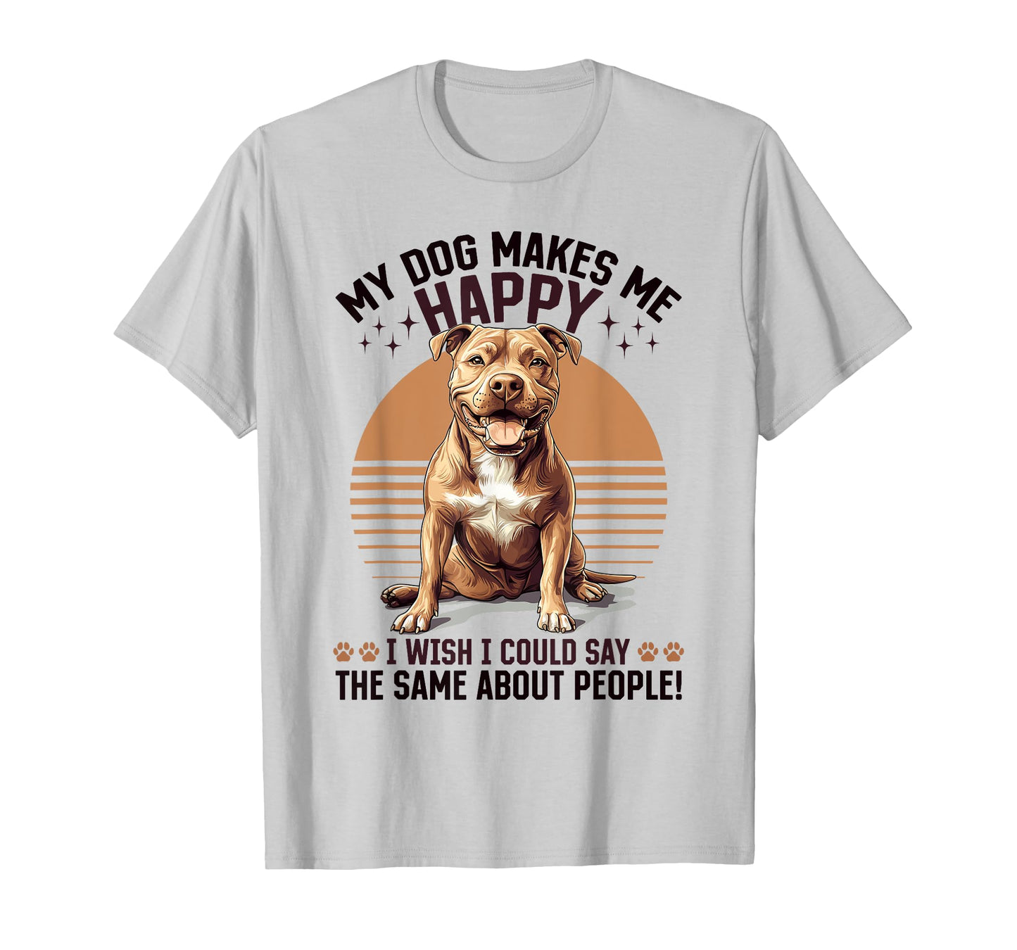 Pitbull Terrier Dog Breed My Dog Makes me Happy I wish i Men Women Girls Kids T-Shirt
