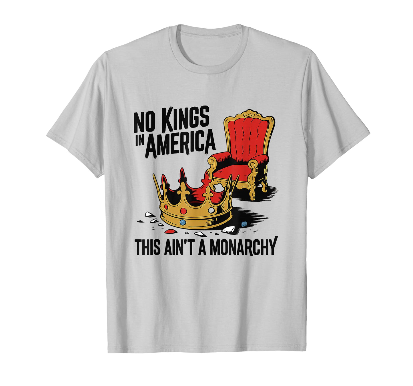 No Kings in America This Ain't A Monarchy T-Shirt