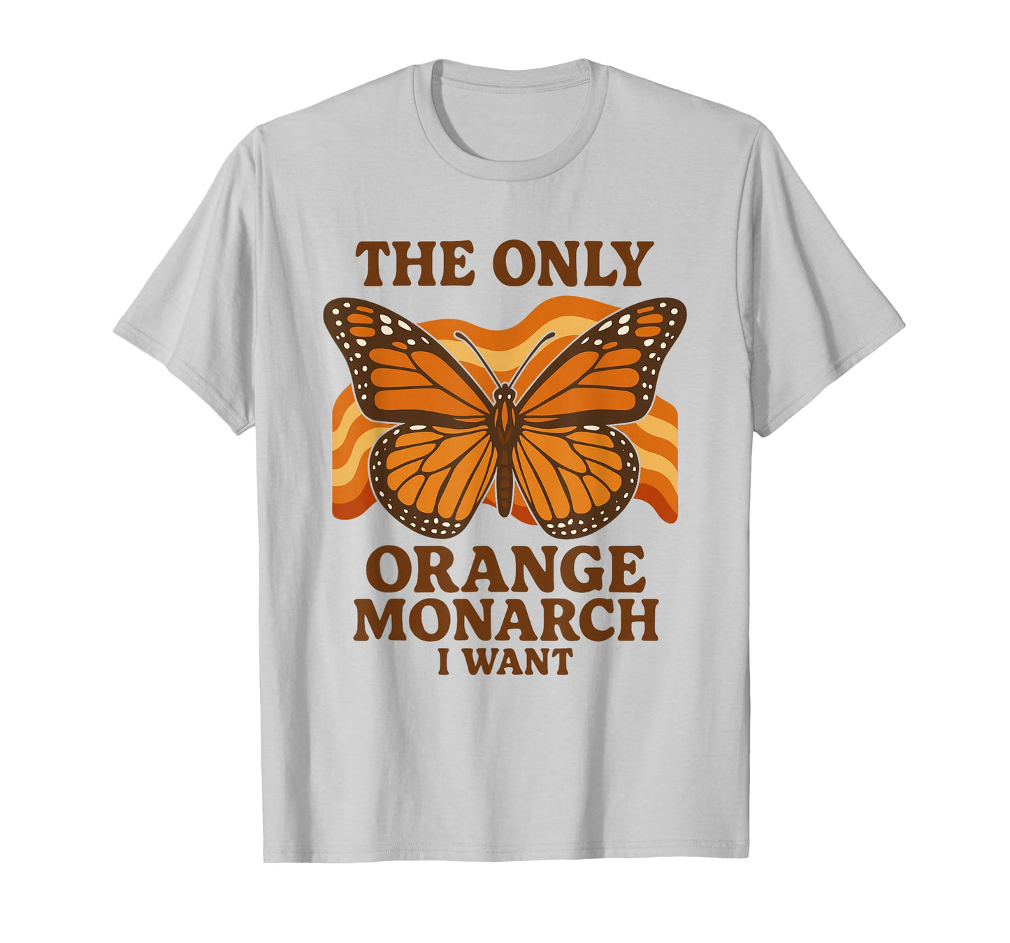 The Only Orange Monarch I Want Groovy Retro 70s Butterfly T-Shirt