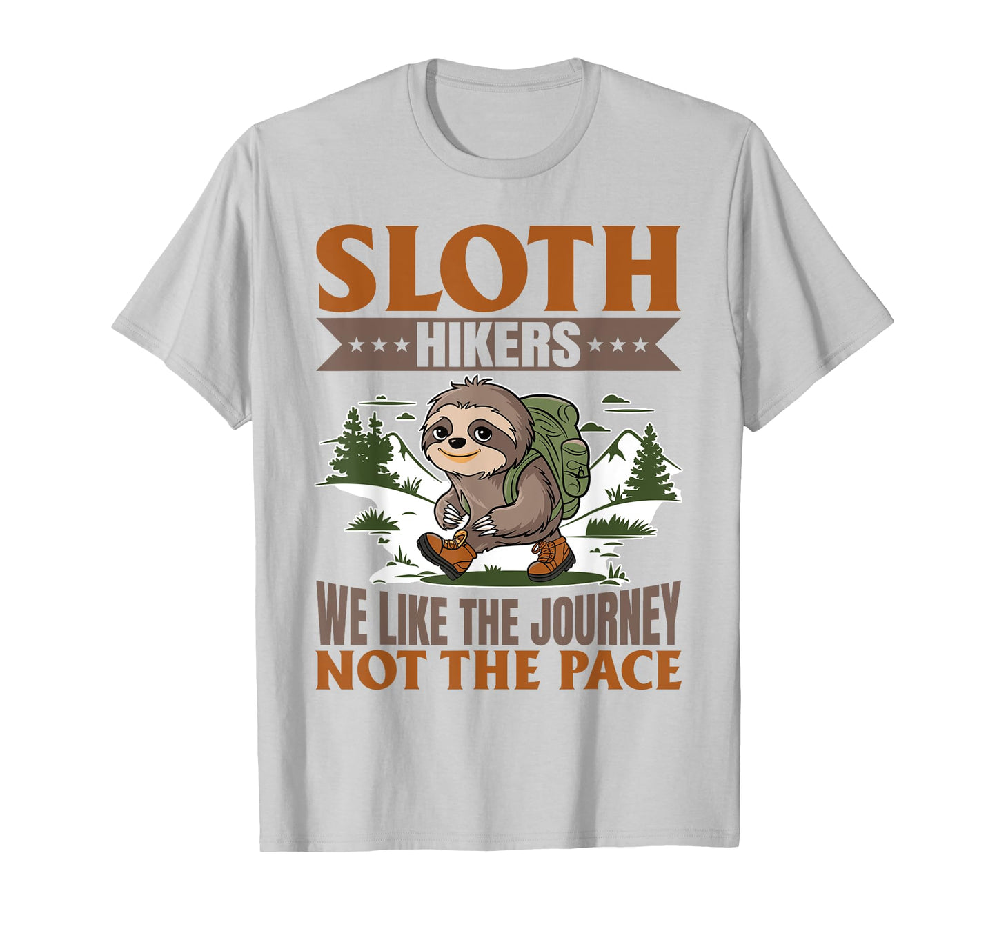 Sloth Hiking Mountains Sloth Hikers: We like the journey... T-Shirt