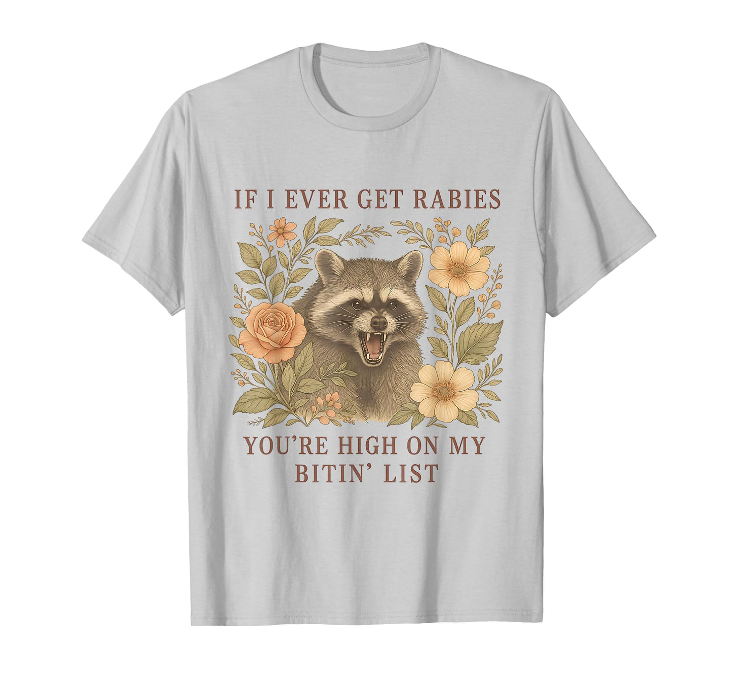 If I Ever Get Rabies You're High On My Biting List Raccoon T-Shirt