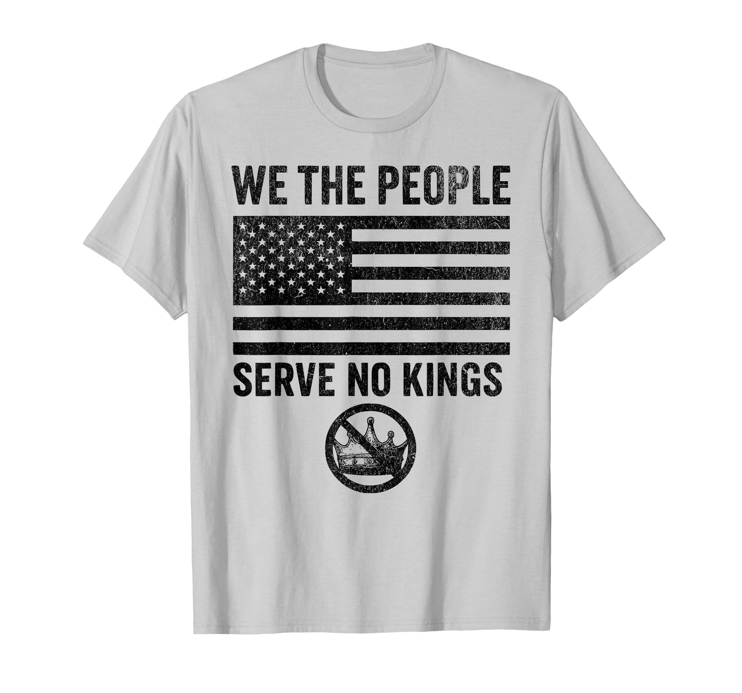 No Kings in America WE The People Serve NO Kings Flag Tee T-Shirt