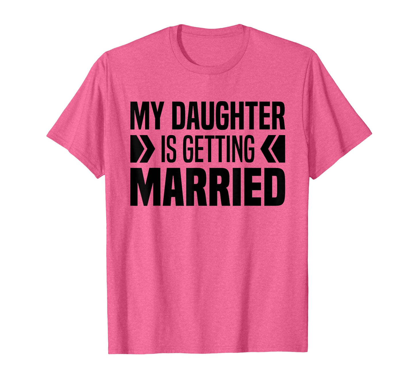 My Daughter Is Getting Married Father & Mother Bride Parents T-Shirt