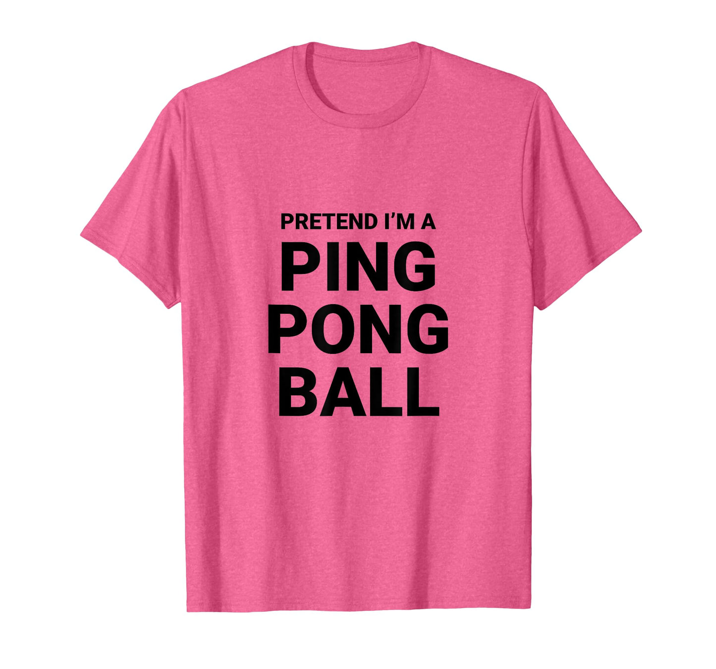 Pretend I’m A Ping Pong Ball, easy funny halloween costume T-Shirt