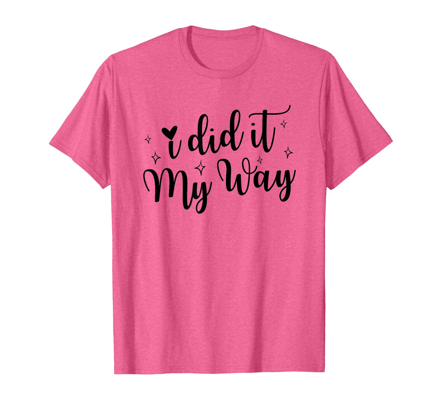 I Did It My Way Funny Quote T-Shirt