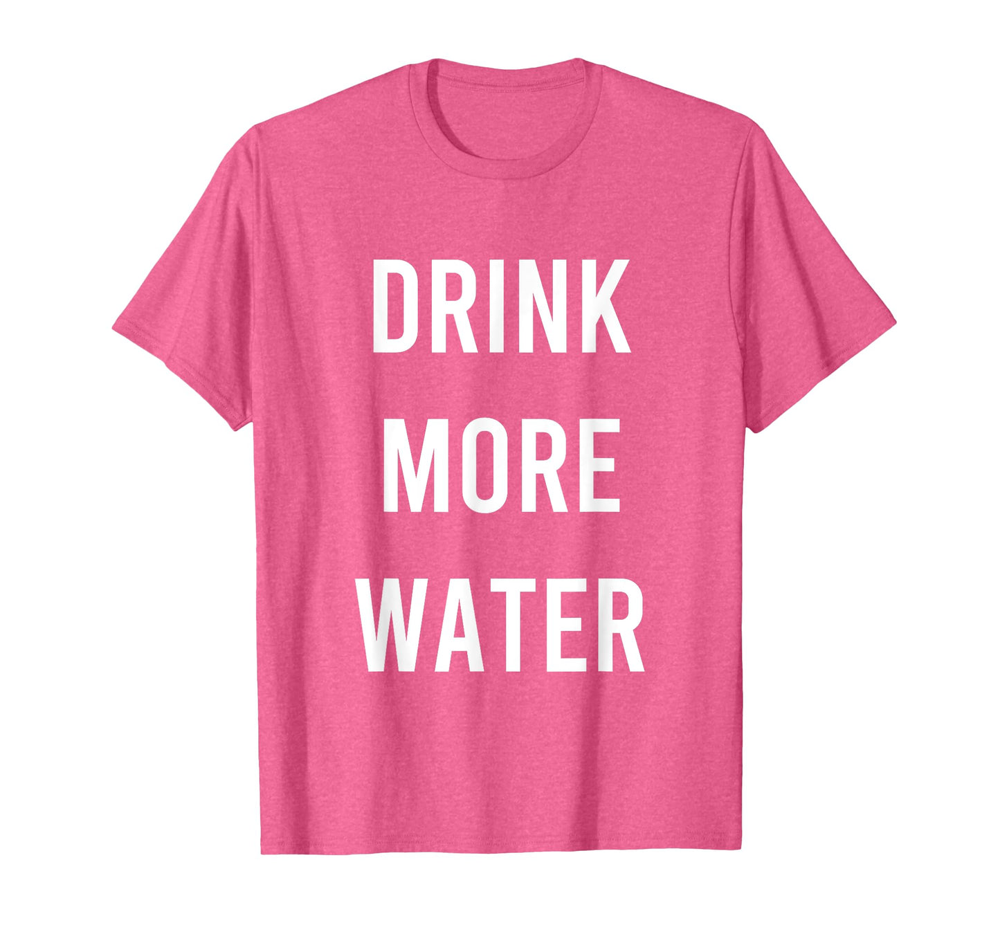 Drink More Water Quote Hydration H20 T-Shirt