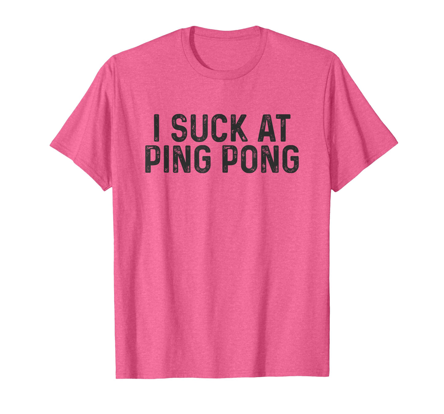 Funny Ping Pong Top Men Women Kids Gift I Suck At Ping Pong T-Shirt