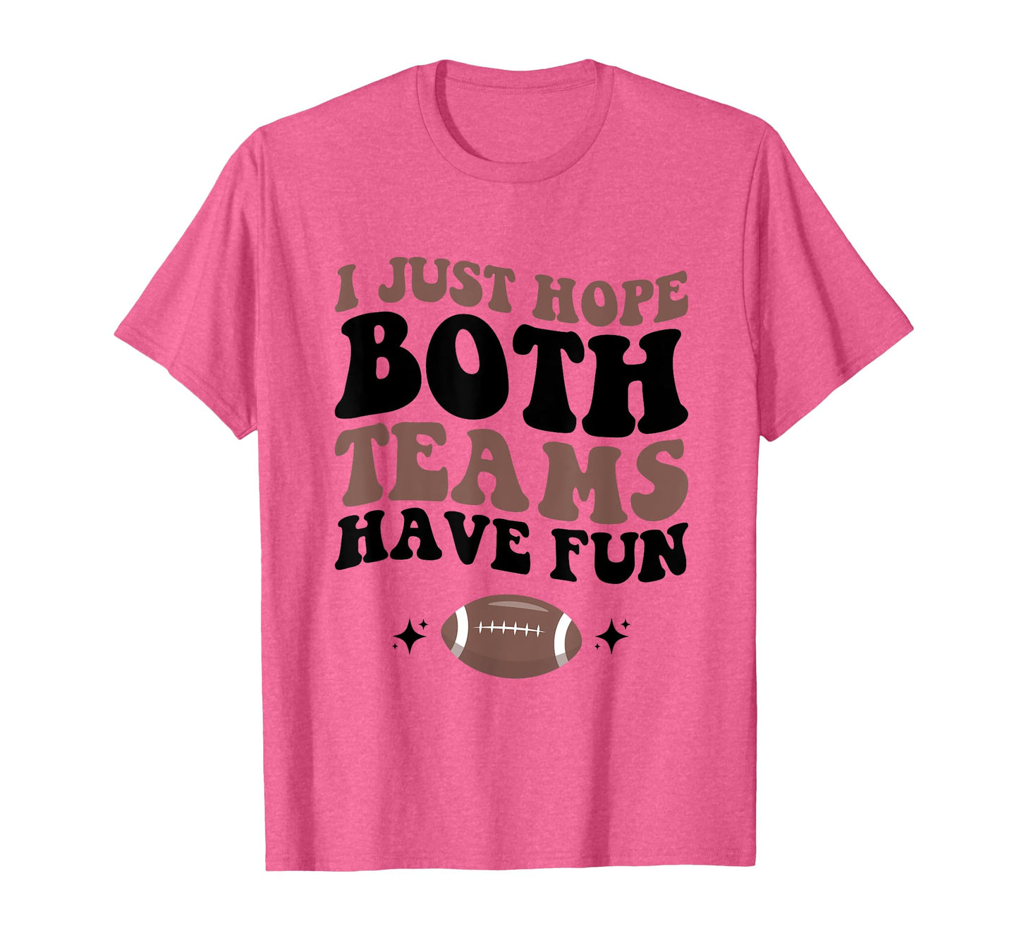 I just hope both teams have fun funny football mom game day T-Shirt
