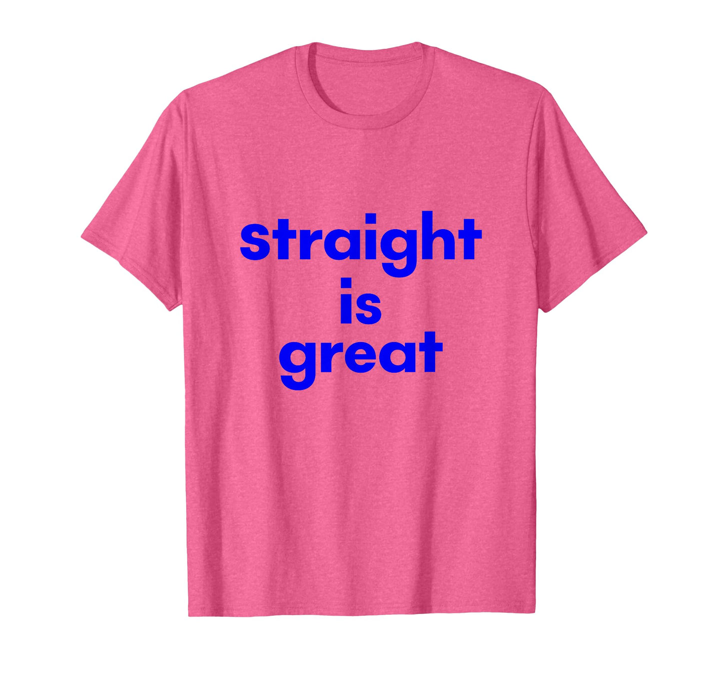 Funny Straight is Great T-Shirt