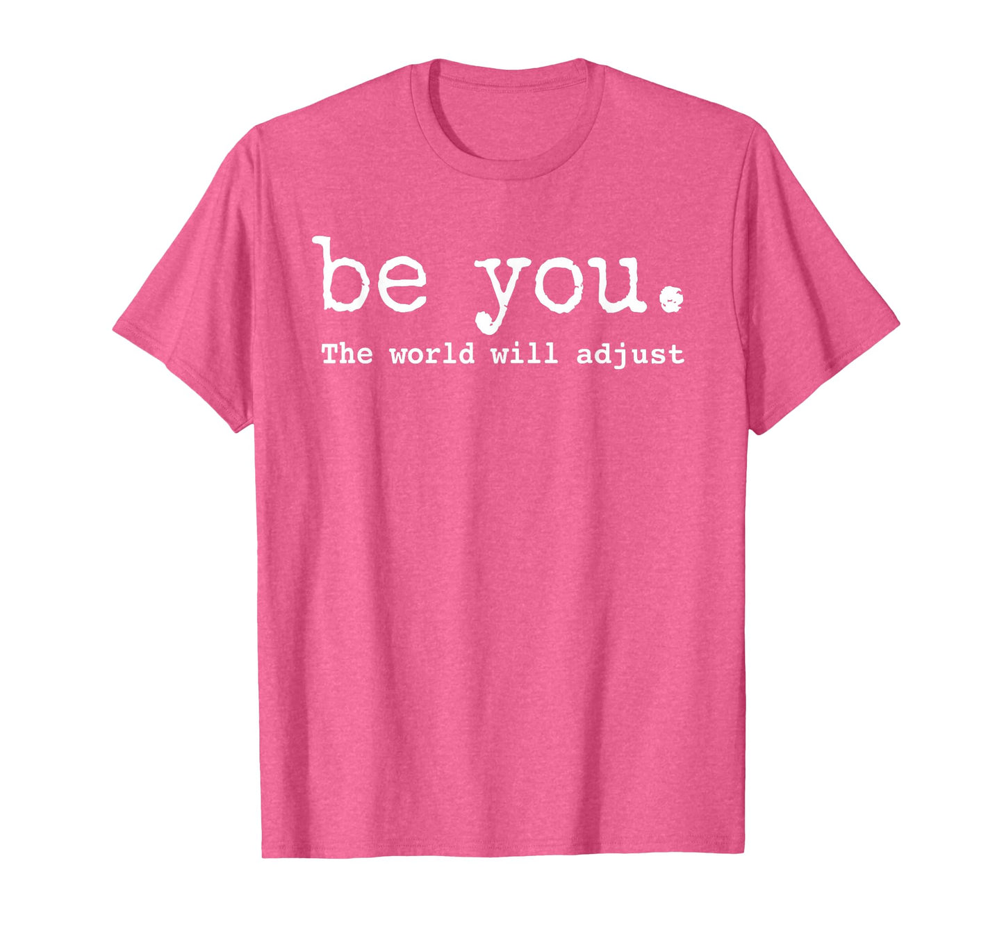 Be You The World Will Adjust Feminist boss lady T-Shirt