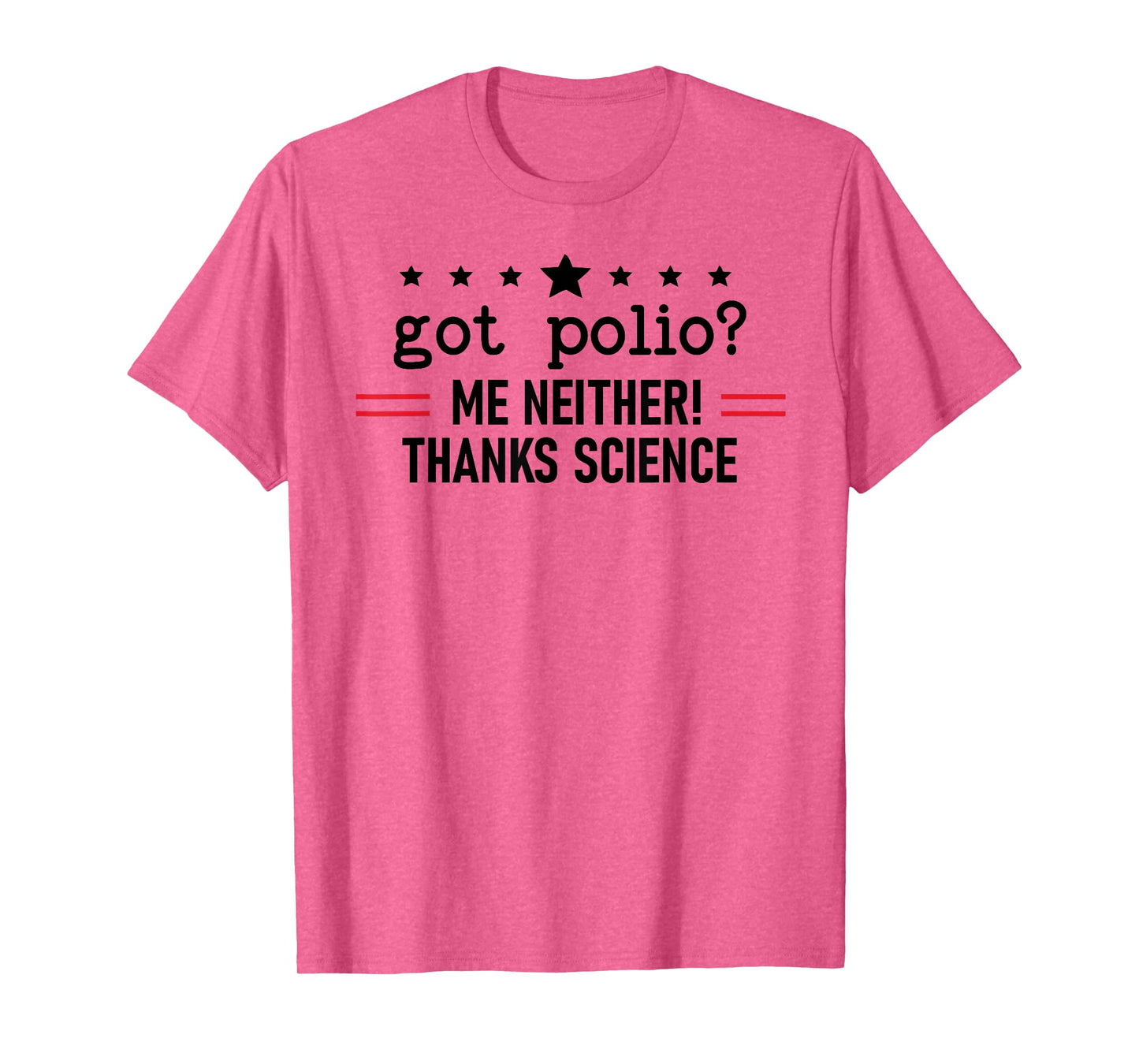 Got Polio Me Neither Thanks Science Trust Science Not Morons T-Shirt