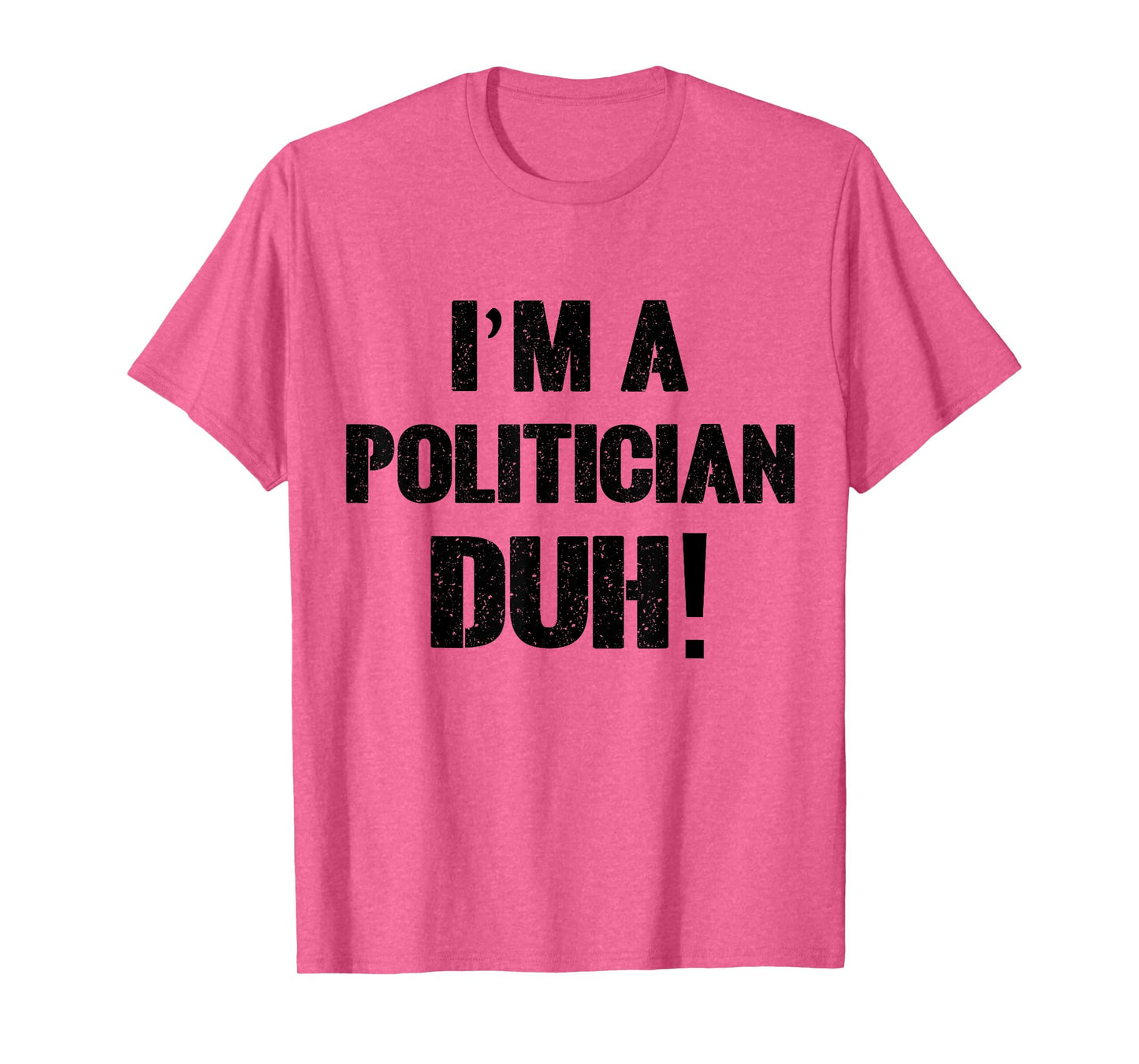 I'm a Politician Duh! Halloween Costume T-Shirt