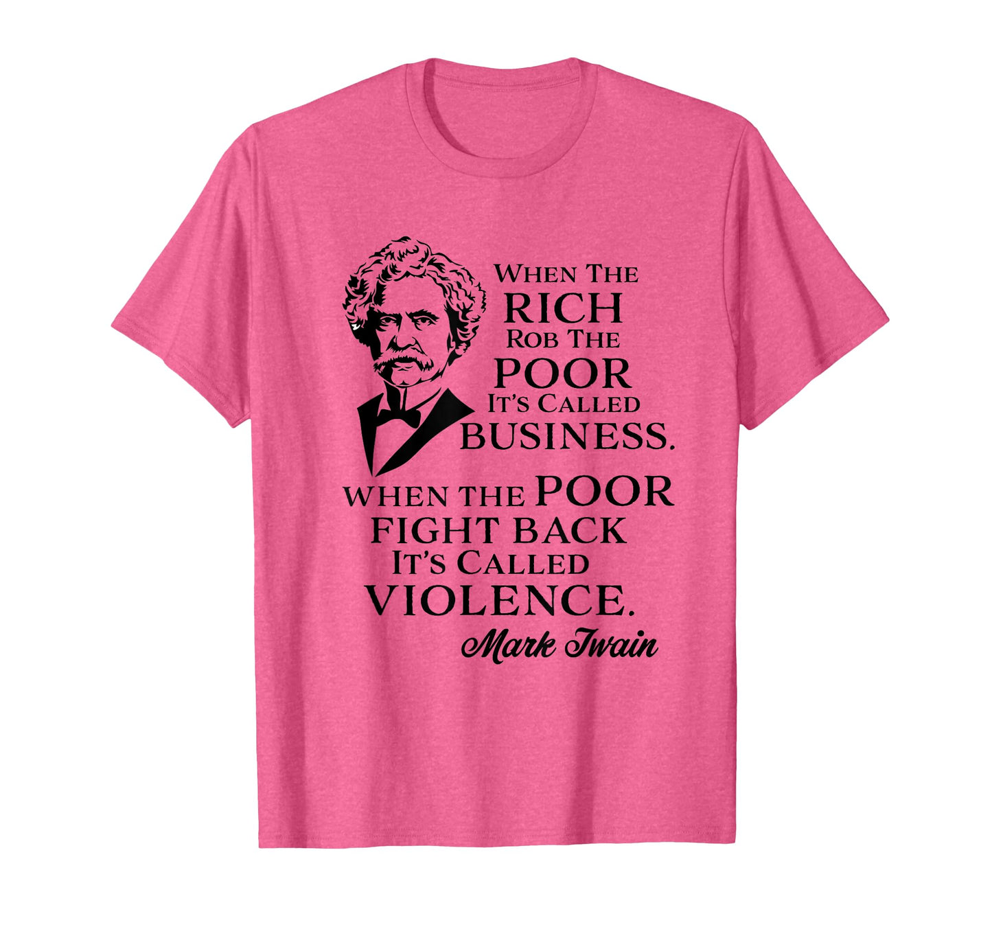 Twain Anti-Rich Quote Statement Tees Rich Rob the Poor It's Business Poor Fight It's Violence Tee T-Shirt Grey Small
