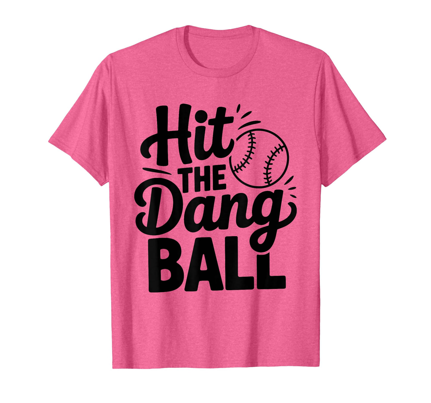 Hit The Dang Ball, Trending Baseball Apparel, Player Design T-Shirt