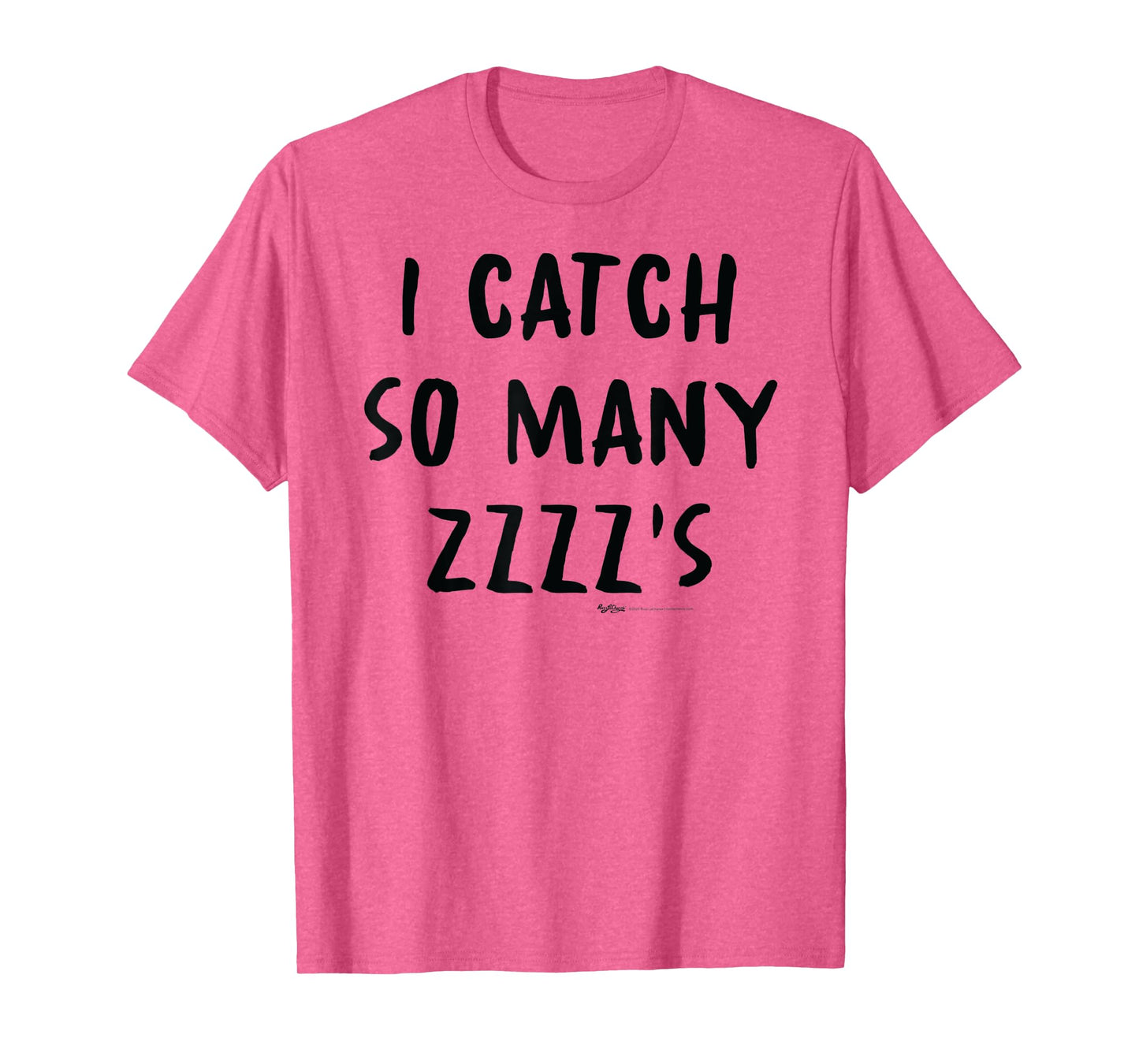 I Catch So Many ZZZZ's Nap T-Shirt