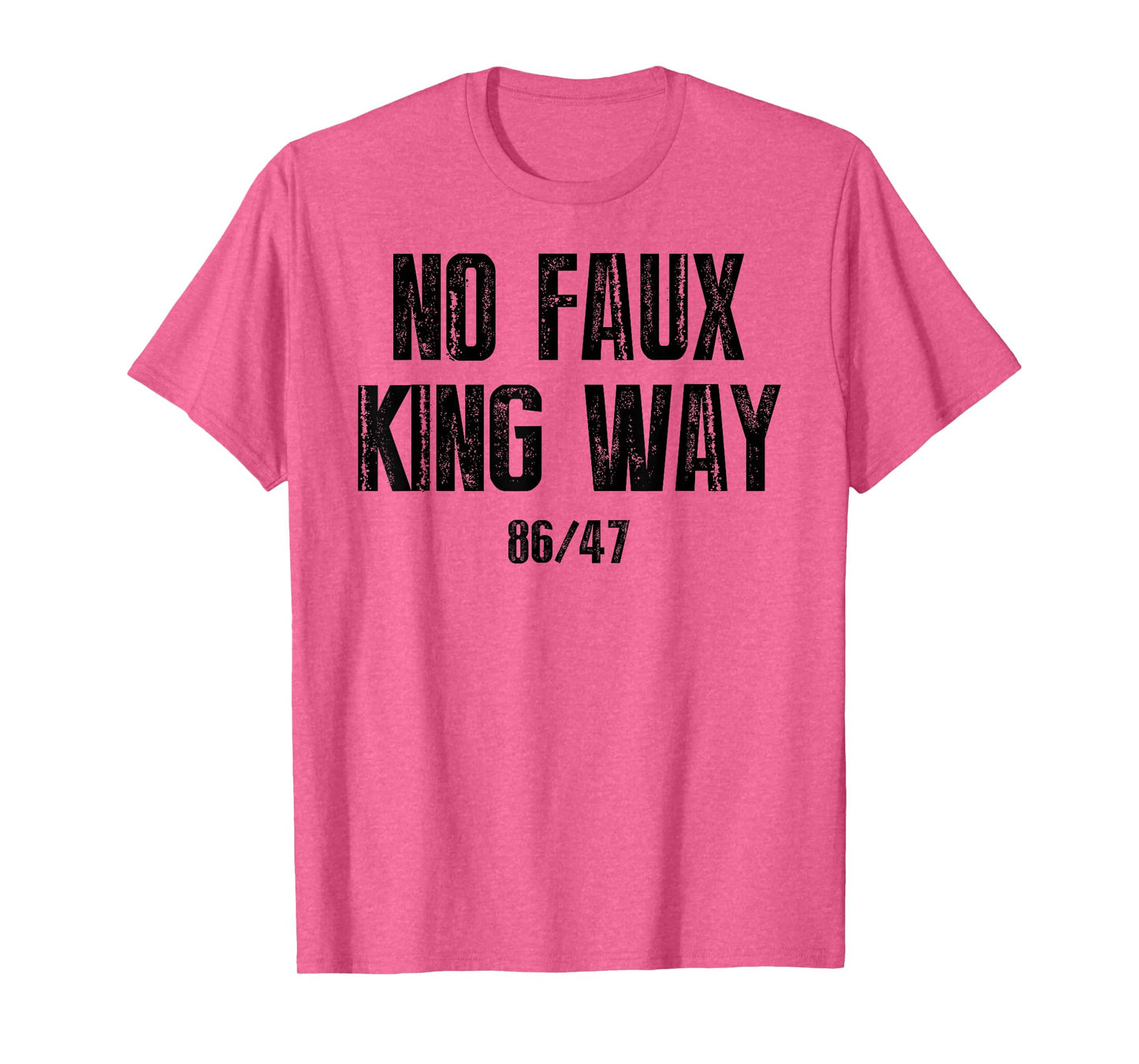 No Faux King Way 86 47 T-Shirt