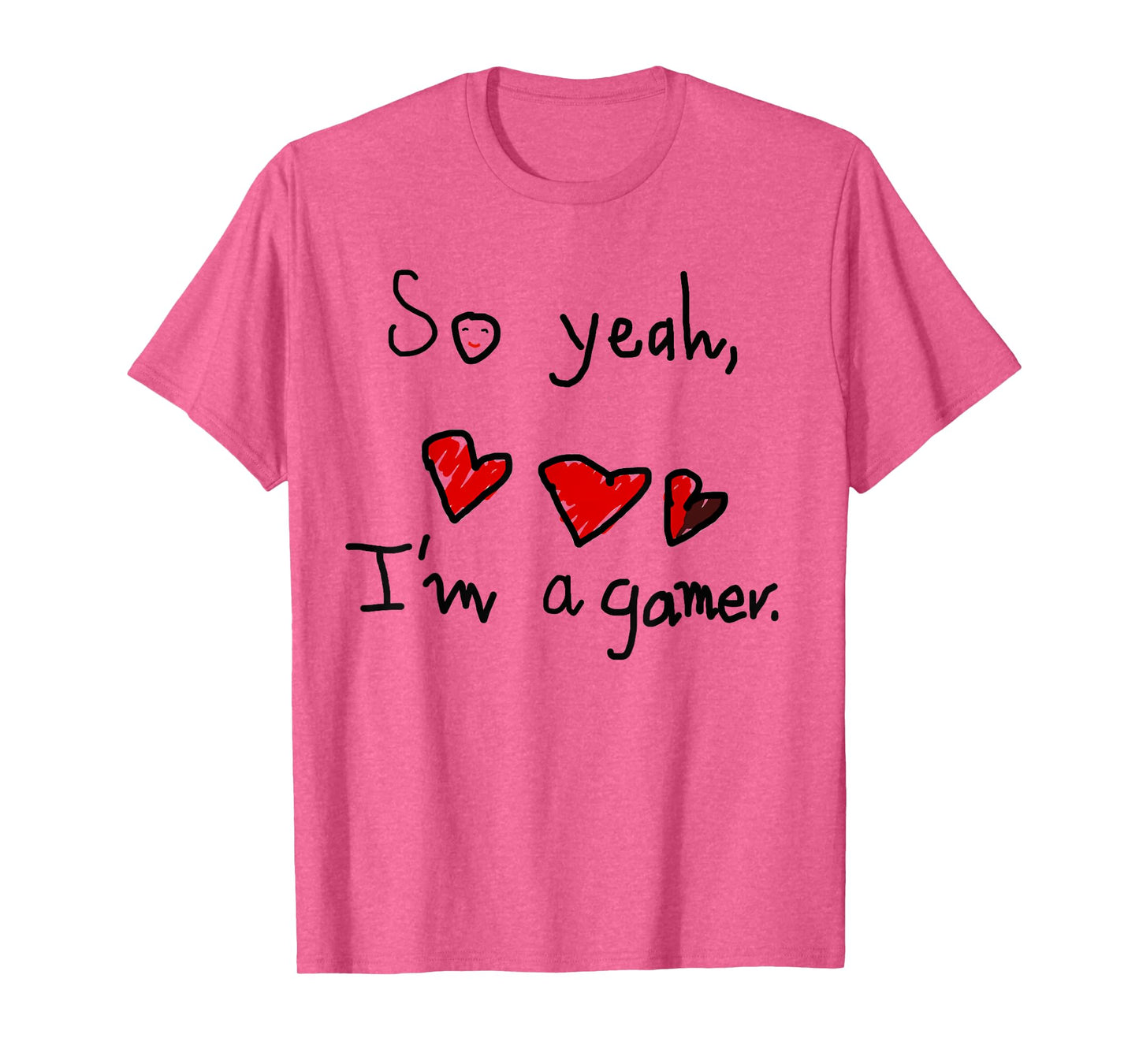 So yeah I'm a gamer T-Shirt