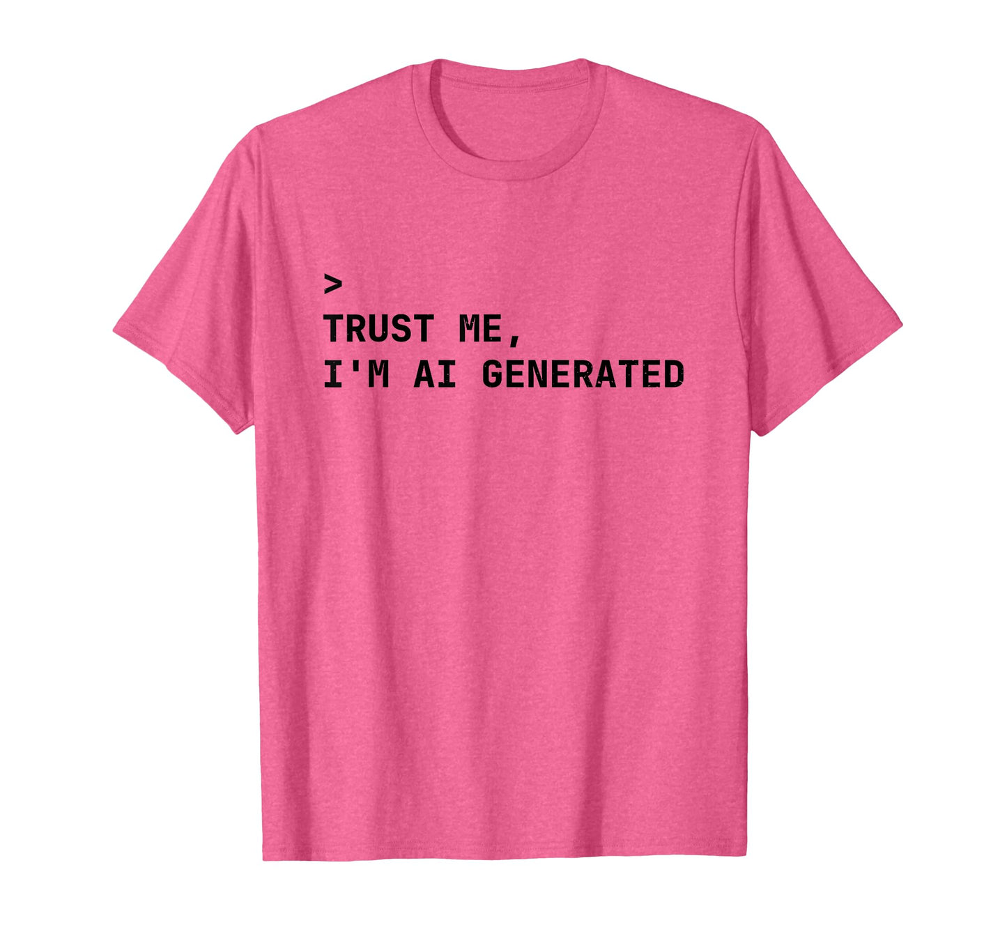 Trust Me I’m AI Generated AI Enthusiast T-Shirt