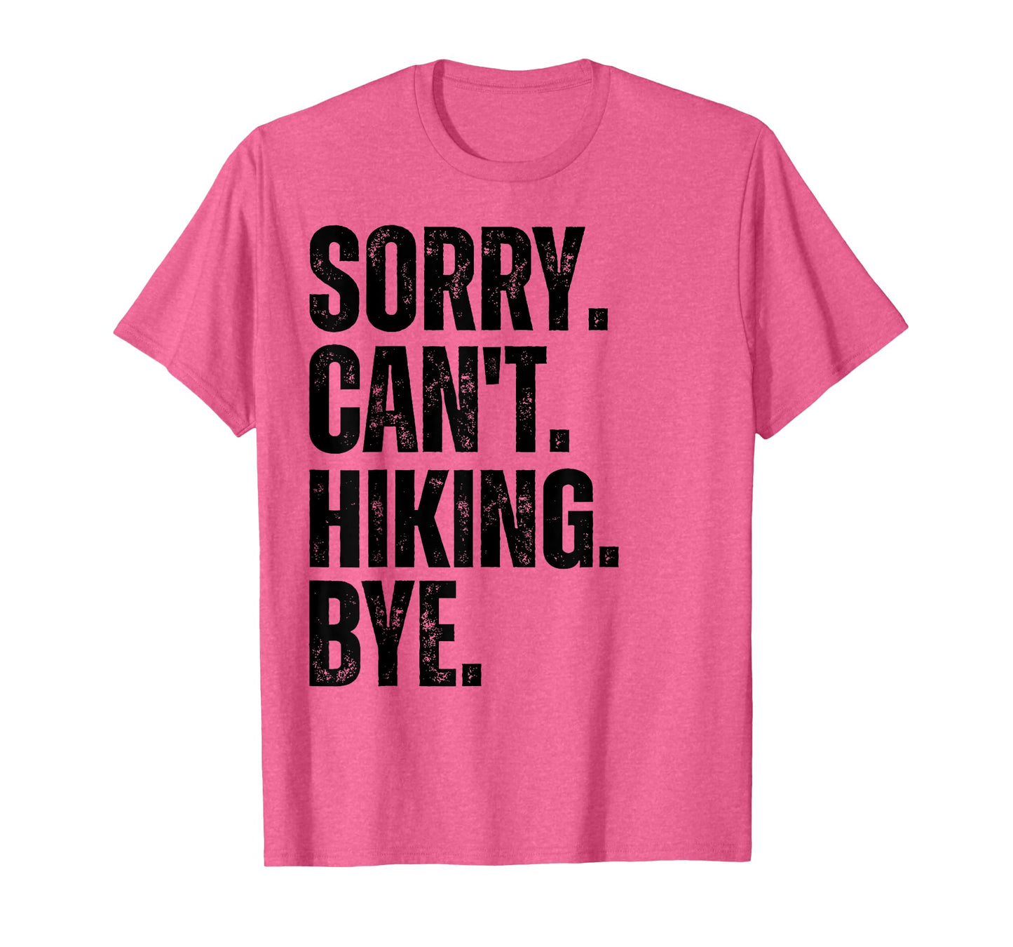 Sorry Can't Hiking Bye T-Shirt