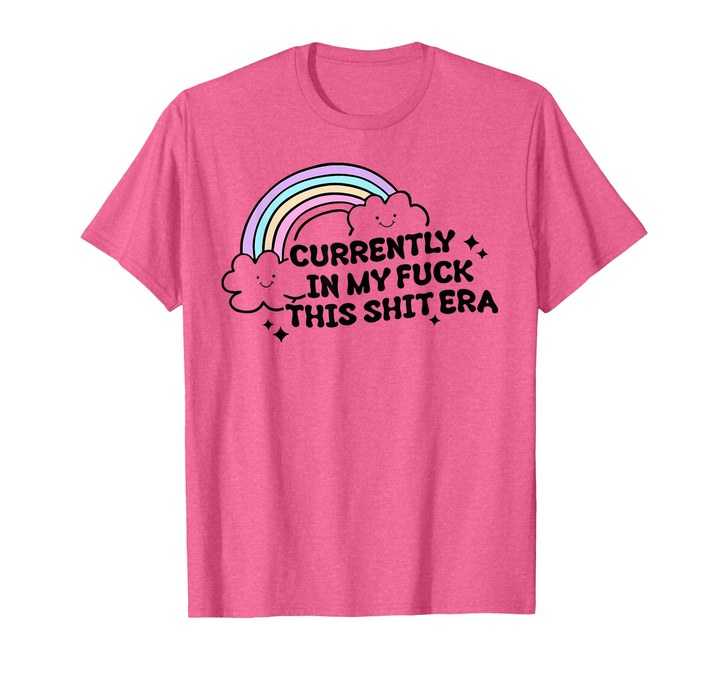 Currently In My F@#k This Shit Era Sarcastic T-Shirt