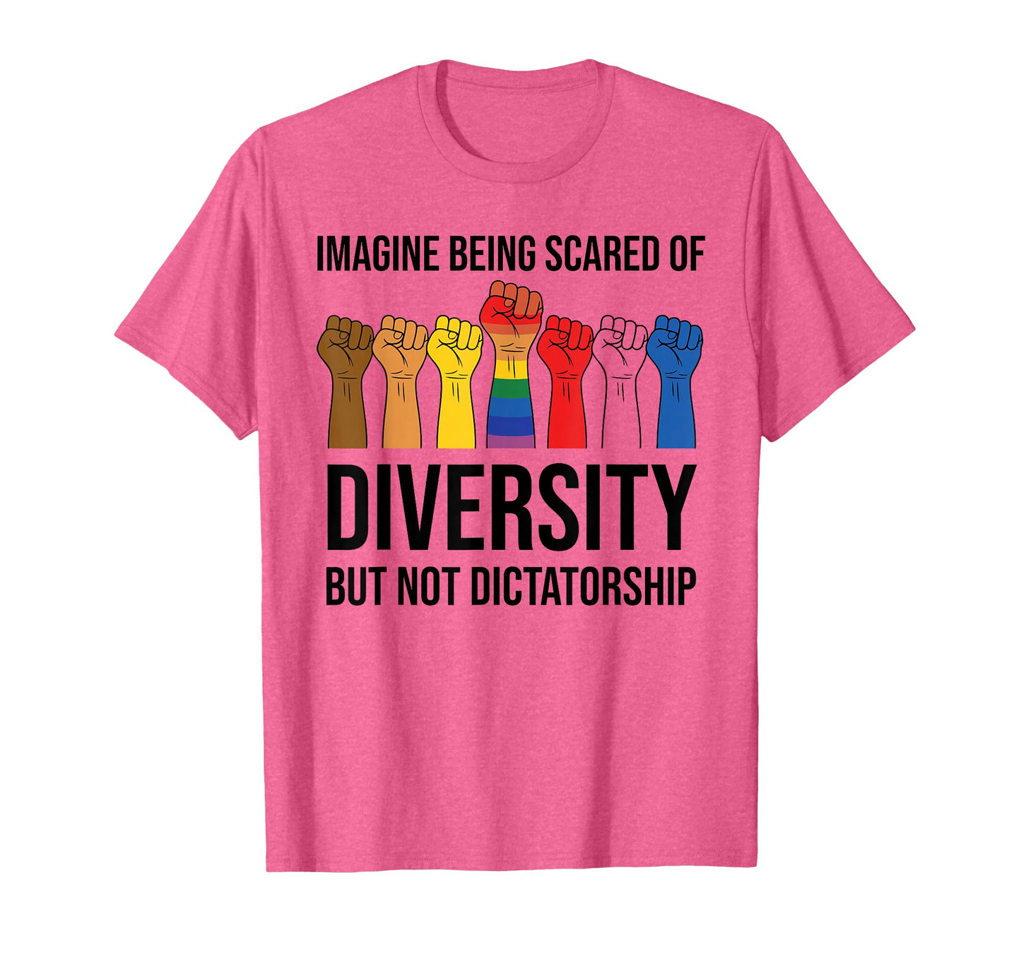 Imagine Being Scared of Diversity But Not Dictatorship Sign T-Shirt