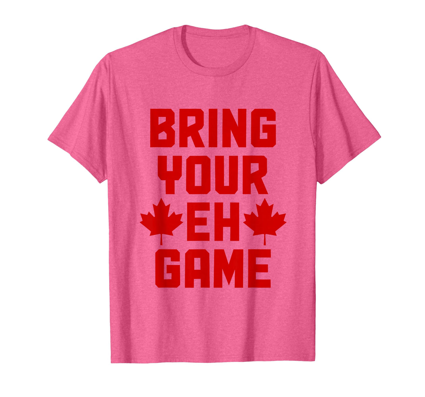 Bring Your Eh Game Funny Canada Canadian Flag Pride T-Shirt