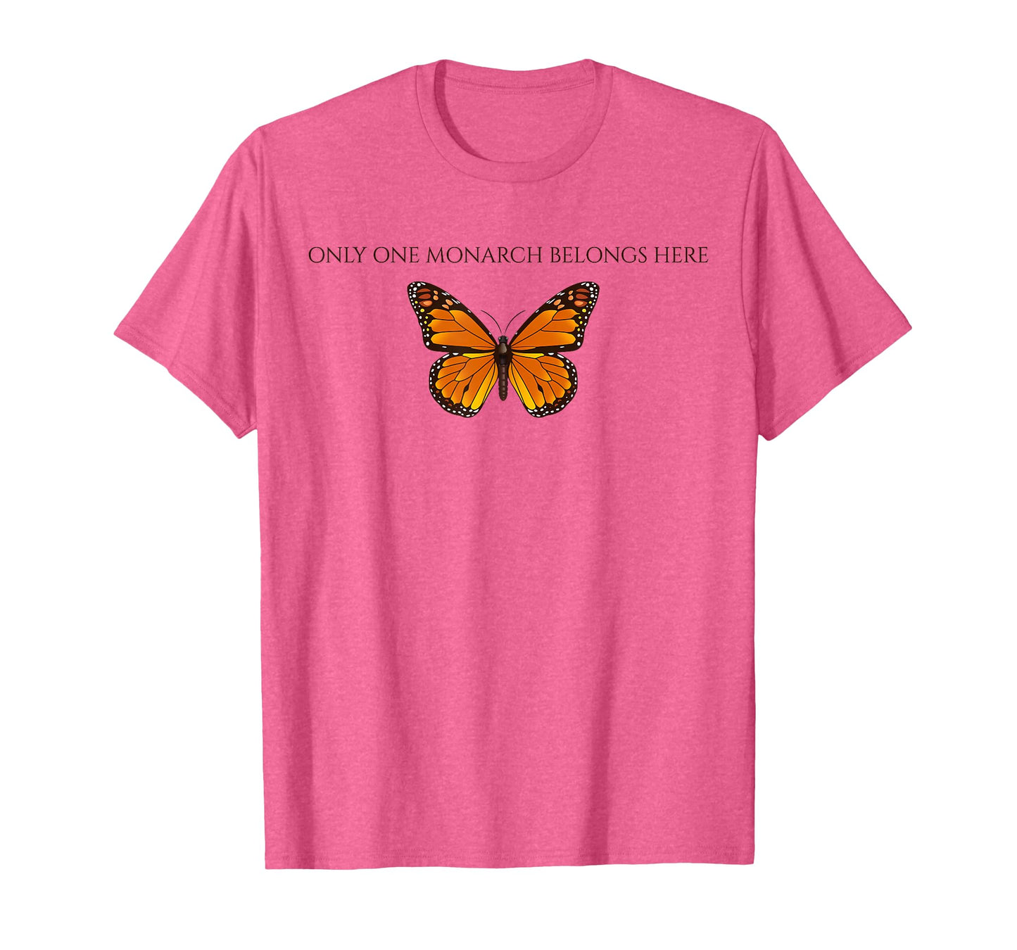 Only One Monarch Belongs Here, No Kings Day Men Women T-Shirt