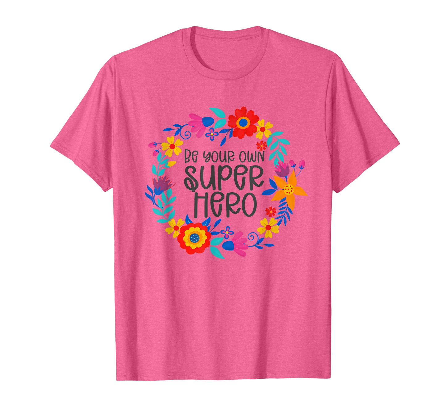 Be Your Own Superhero, Floral Folkart Mindset Quote, Hero T-Shirt
